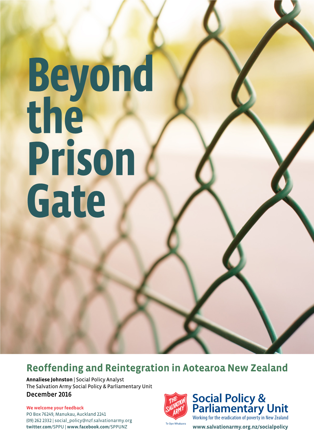 Reoffending and Reintegration in Aotearoa New Zealand Annaliese Johnston | Social Policy Analyst the Salvation Army Social Policy & Parliamentary Unit December 2016