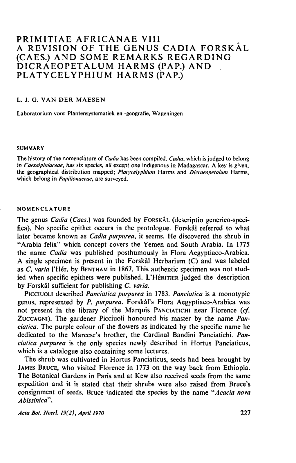 Primitiae Africanae Viii a Revision of the Genus Cadia Forskâl (Caes.) and Some Remarks Regarding Dicraeopetalum Harms (Pap.) and Platycelyphium Harms (Pap.)