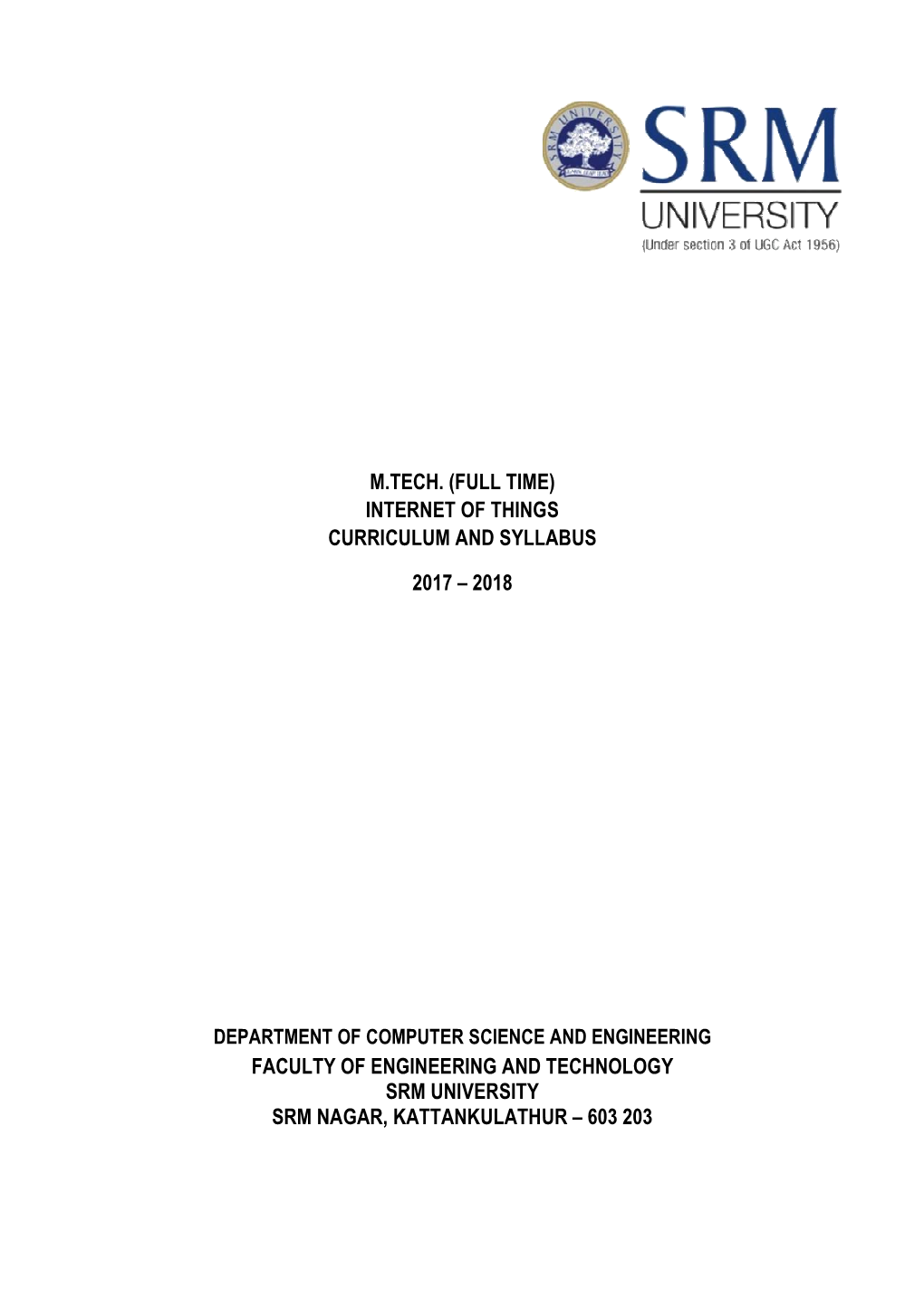 M.Tech. (Full Time) Internet of Things Curriculum and Syllabus 2017 – 2018 Department of Computer Science and Engineering