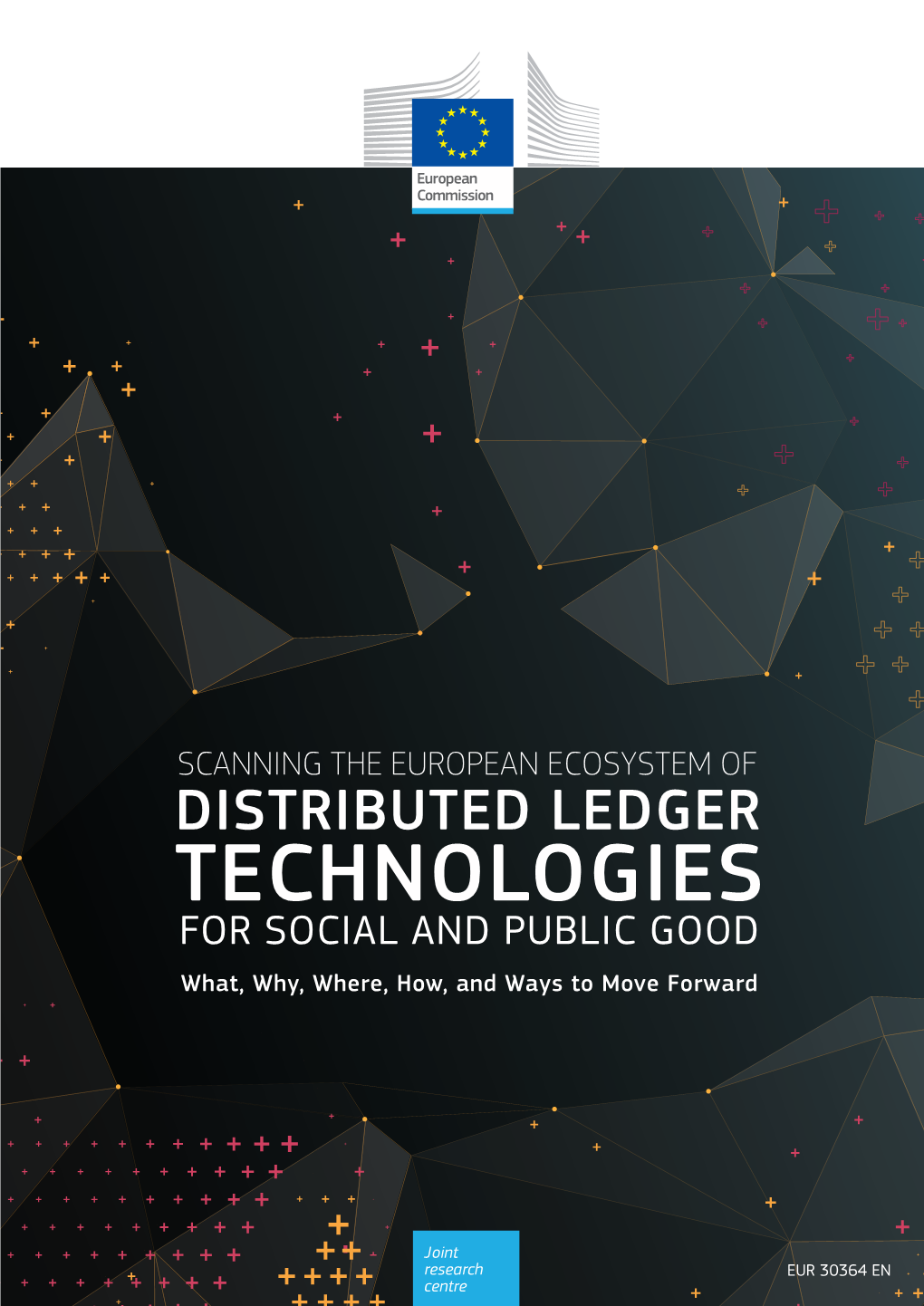 SCANNING the EUROPEAN ECOSYSTEM of DISTRIBUTED LEDGER TECHNOLOGIES for SOCIAL and PUBLIC GOOD What, Why, Where, How, and Ways to Move Forward