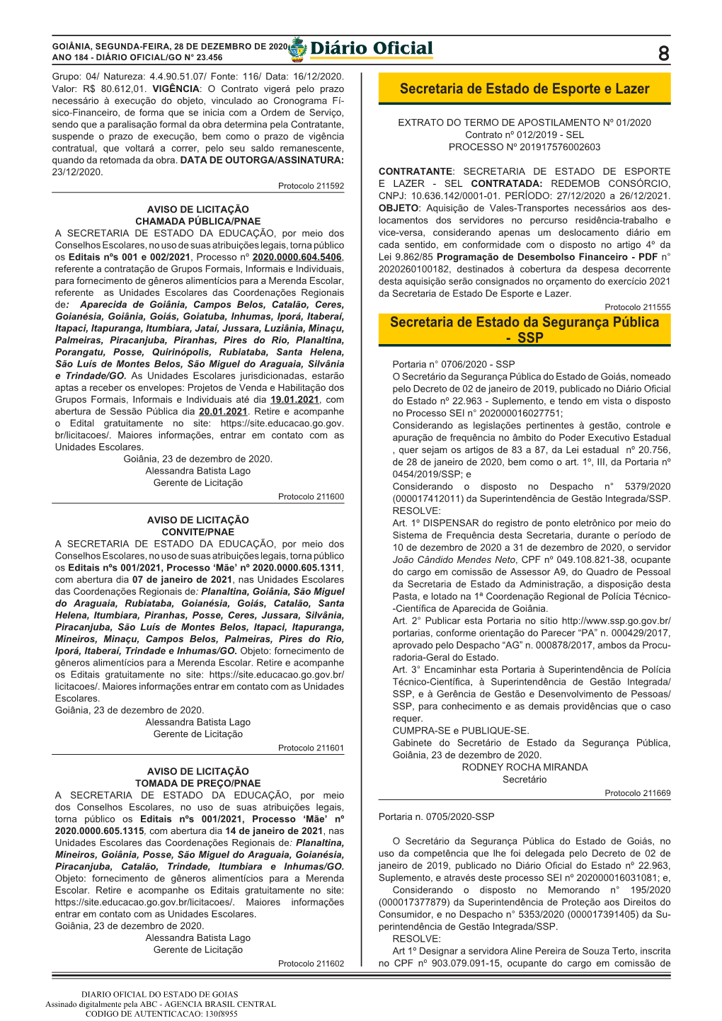 Diário Oficial ANO 184 - DIÁRIO OFICIAL/GO N° 23.456 8 Grupo: 04/ Natureza: 4.4.90.51.07/ Fonte: 116/ Data: 16/12/2020