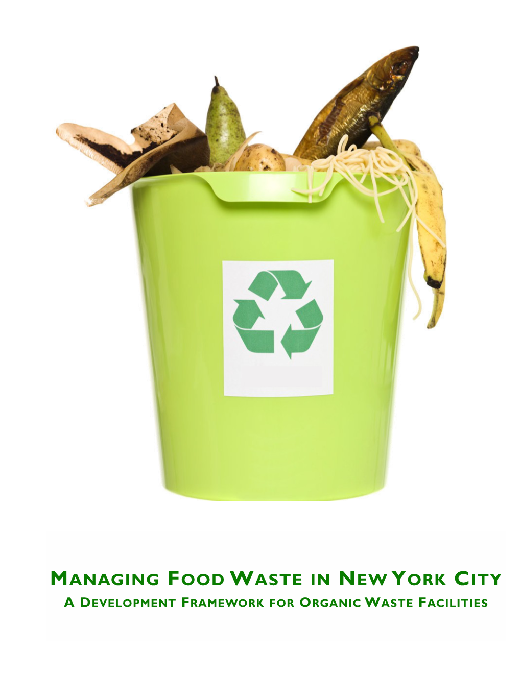 Managing Food Waste in New York City a Development Framework for Organic Waste Facilities