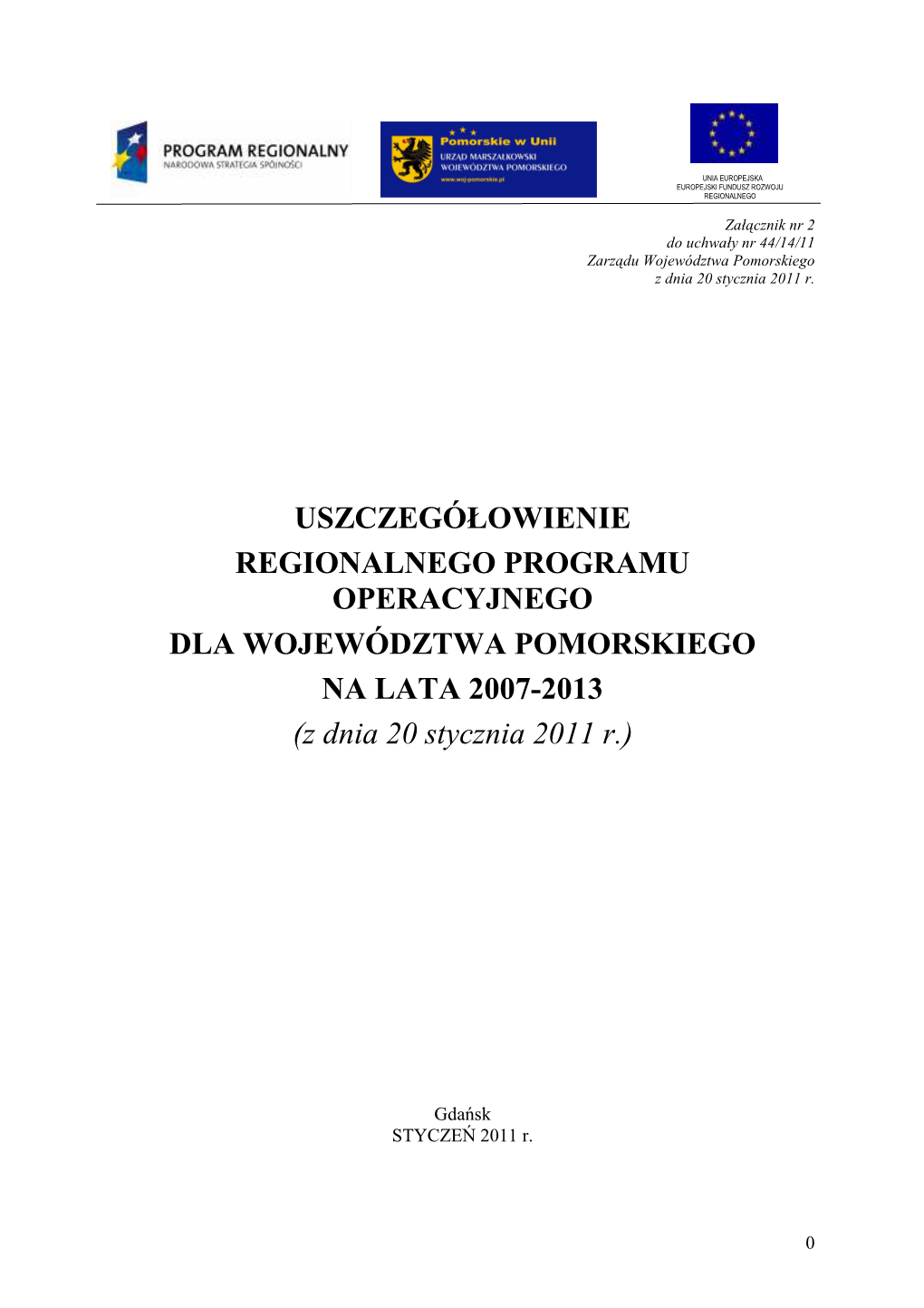 USZCZEGÓŁOWIENIE REGIONALNEGO PROGRAMU OPERACYJNEGO DLA WOJEWÓDZTWA POMORSKIEGO NA LATA 2007-2013 (Z Dnia 20 Stycznia 2011 R.)