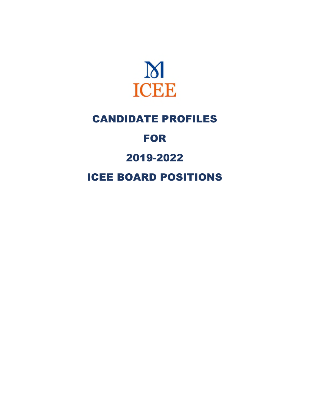 Candidate Profiles for 2019-2022 Icee Board Positions Part 2 New Candidates for 2019-2022 Term Icee Board Member Nomination Form 2019