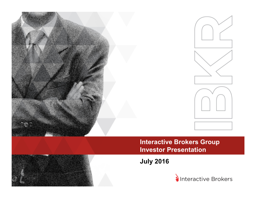 Interactive Brokers Group Investor Presentation July 2016 Disclaimer