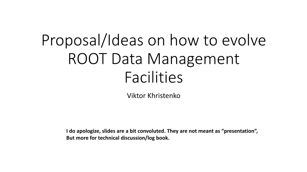 Proposal/Ideas on How to Evolve ROOT Data Management Facilities Viktor Khristenko