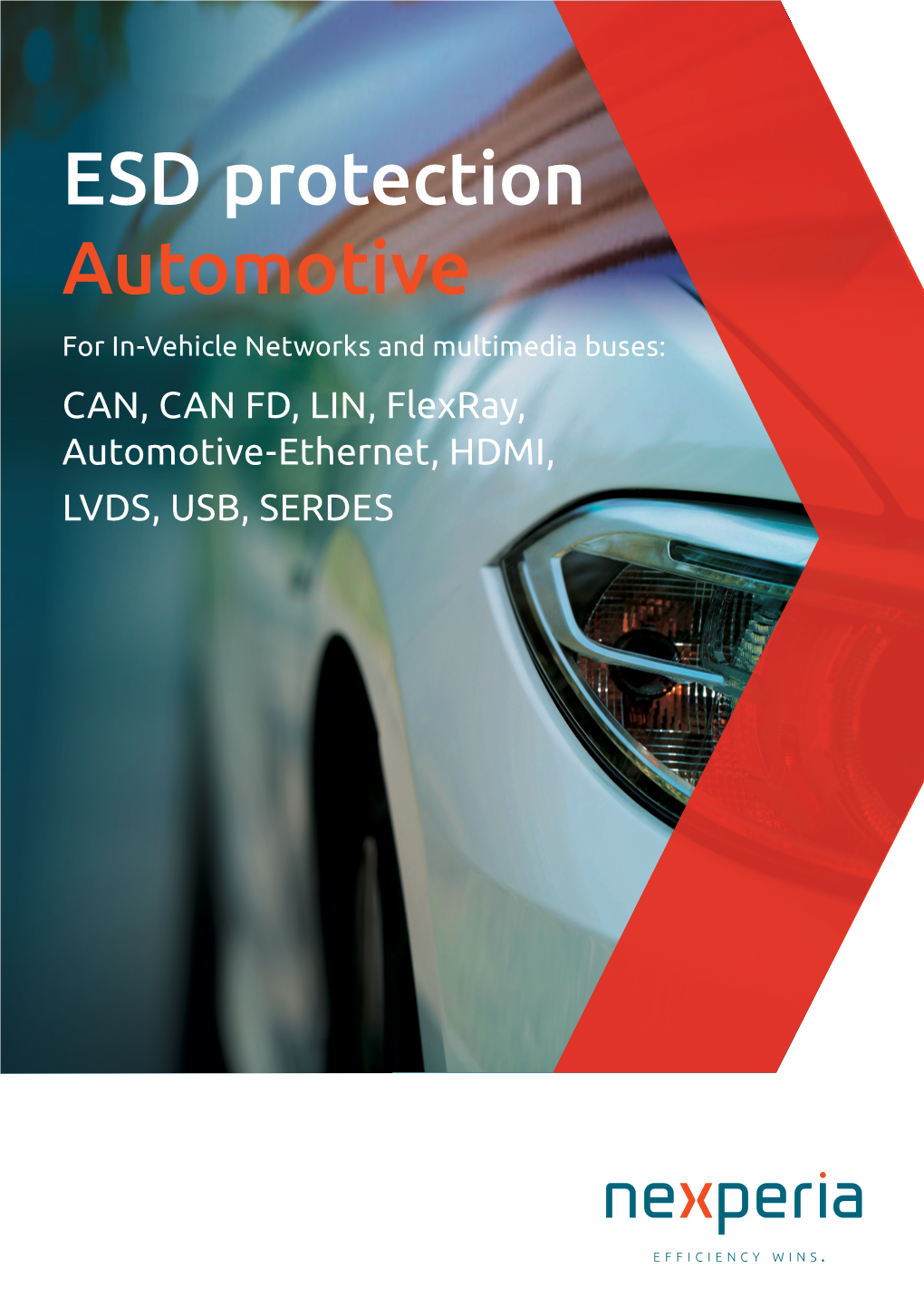 ESD Protection Automotive for In-Vehicle Networks and Multimedia Buses: CAN, CAN FD, LIN, Flexray, Automotive-Ethernet, HDMI, LVDS, USB, SERDES Contents