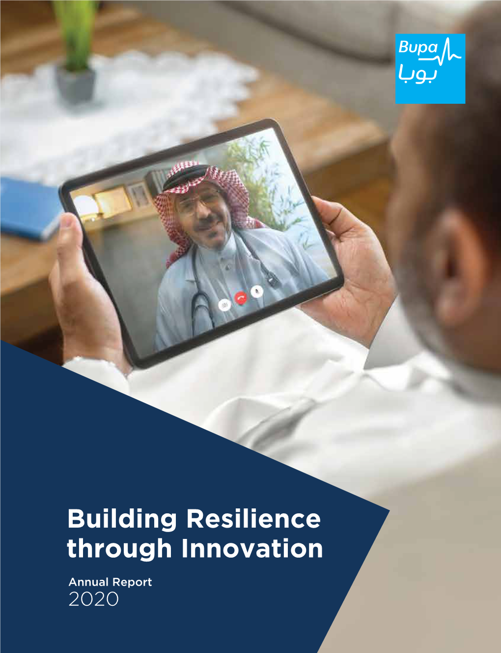 Building Resilience Through Innovation 2020 Annual Report Bupa.Com.Sa Building Resilience Through Innovation @Bupaarabia Annual Report 2020