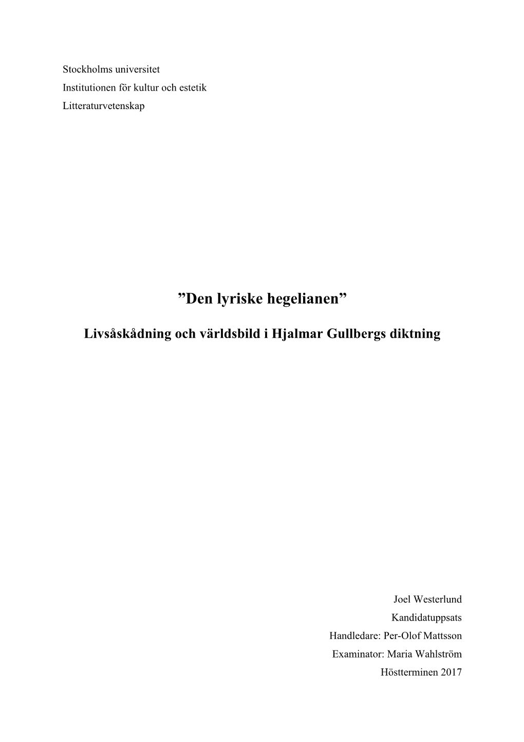 ”Den Lyriske Hegelianen” Livsåskådning Och Världsbild I Hjalmar Gullbergs Diktning