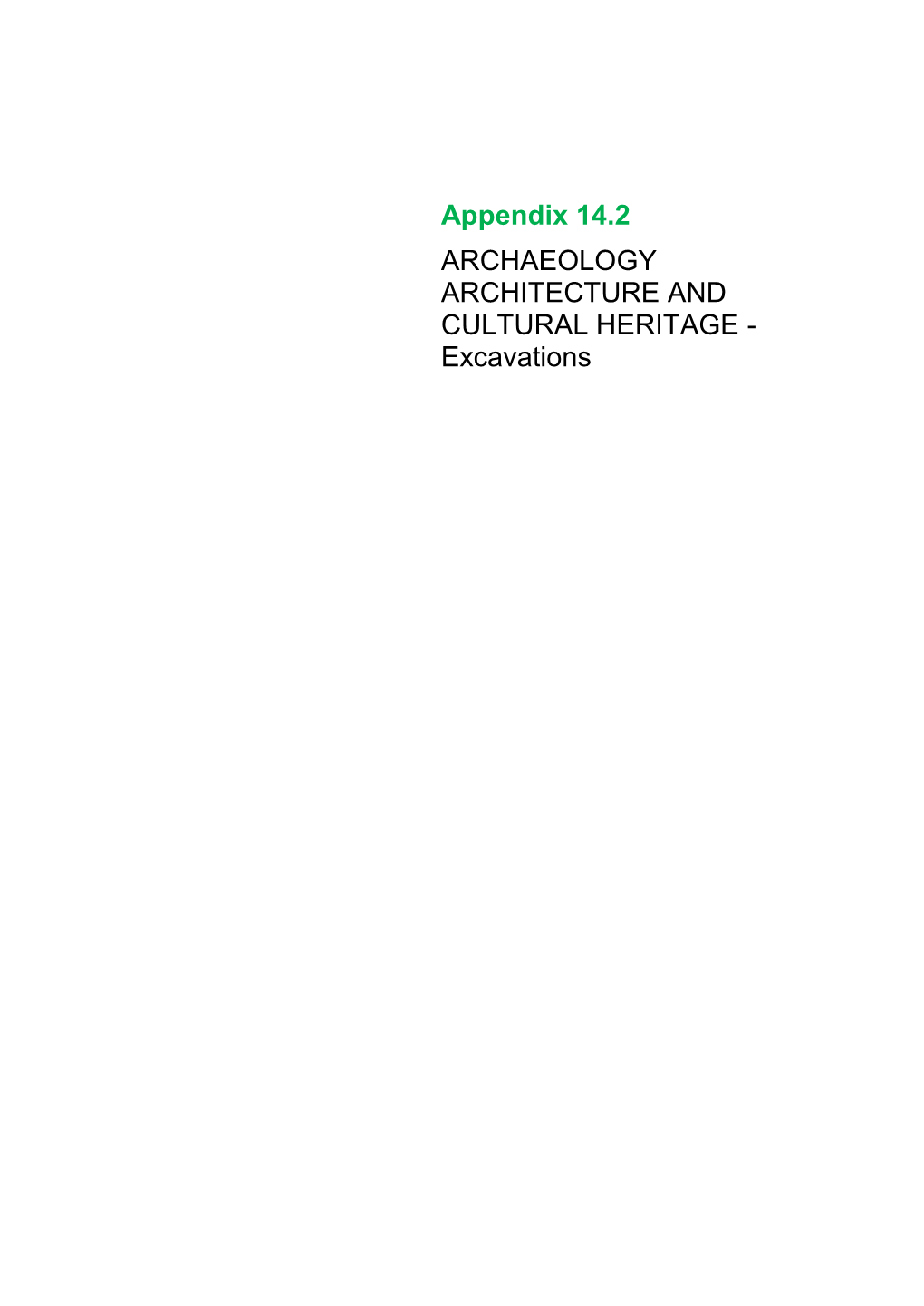 Appendix 14.2 ARCHAEOLOGY ARCHITECTURE and CULTURAL HERITAGE - Excavations