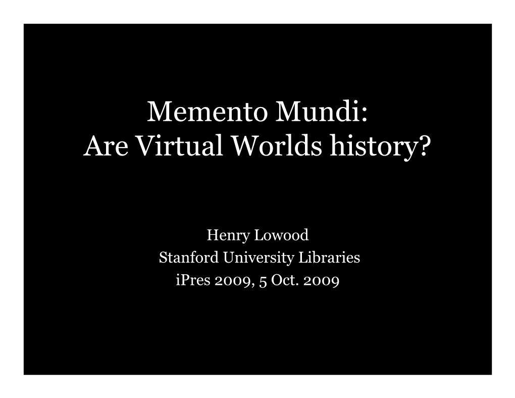 Memento Mundi: Are Virtual Worlds History?