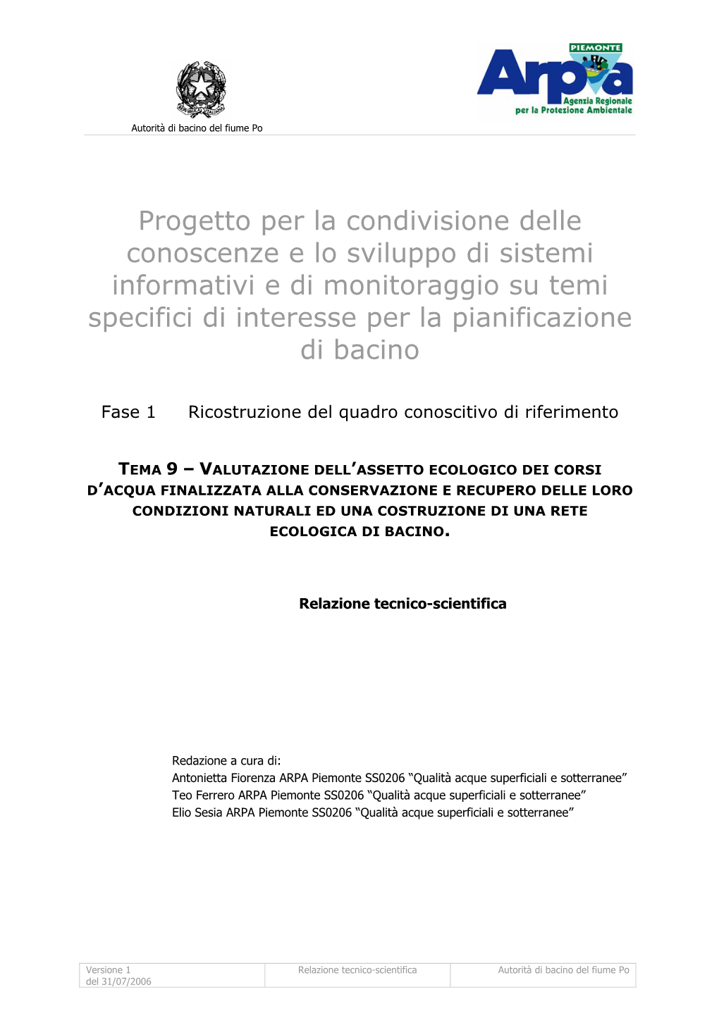 Progetto Per La Condivisione Delle Conoscenze E Lo Sviluppo Di Sistemi Informativi E Di Monitoraggio Su Temi Specifici Di Interesse Per La Pianificazione Di Bacino