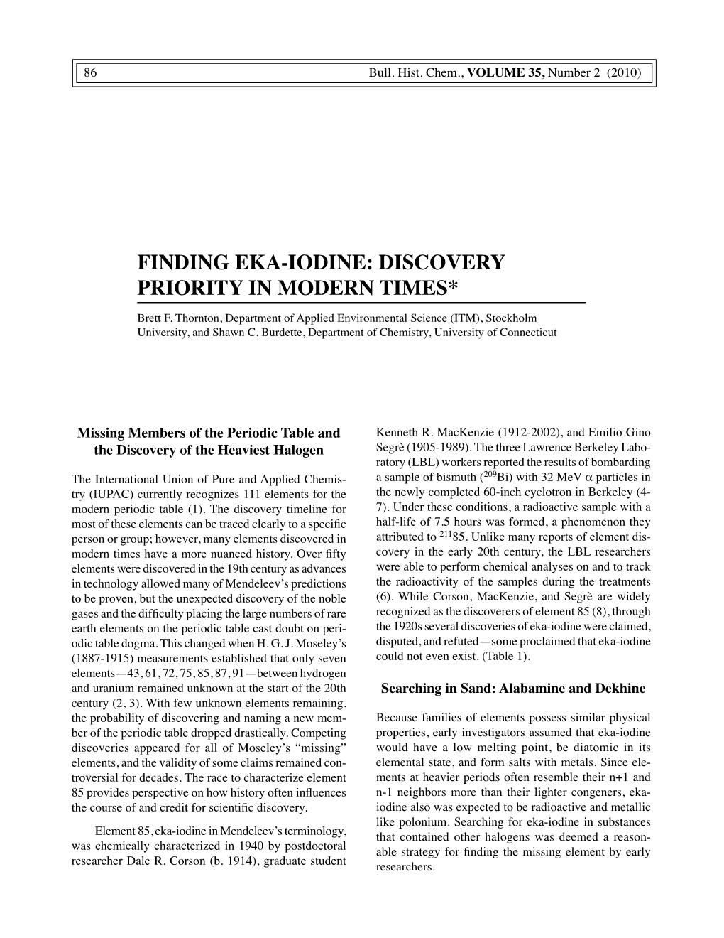 FINDING EKA-IODINE: DISCOVERY PRIORITY in MODERN TIMES* Brett F