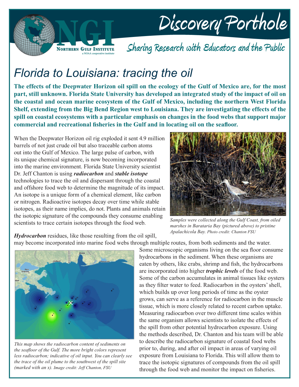 Florida to Louisiana: Tracing the Oil the Effects of the Deepwater Horizon Oil Spill on the Ecology of the Gulf of Mexico Are, for the Most Part, Still Unknown