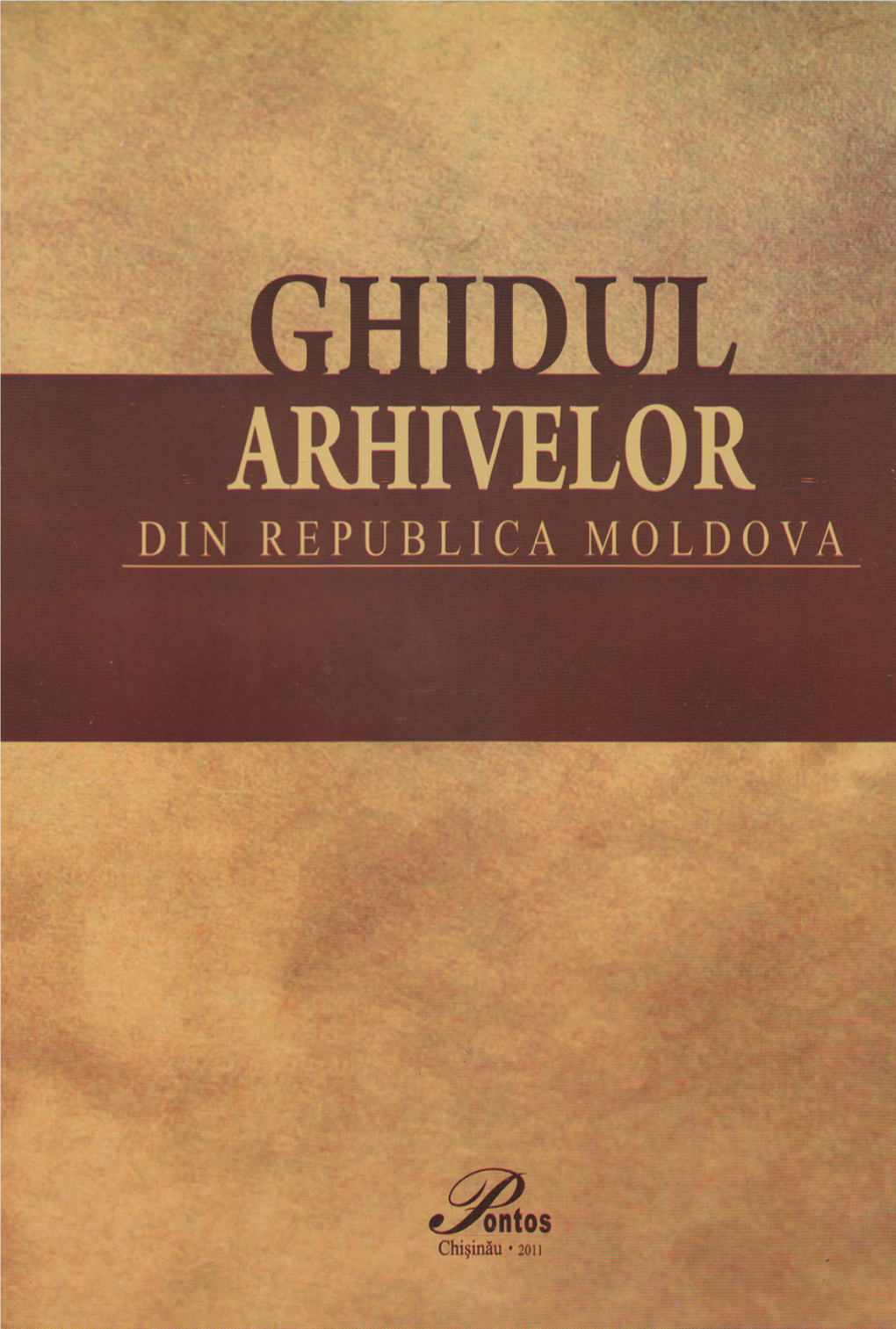 Ghidul Arhivelor Din Republica Moldova Ghidul Arhivelor Din Republica Moldova