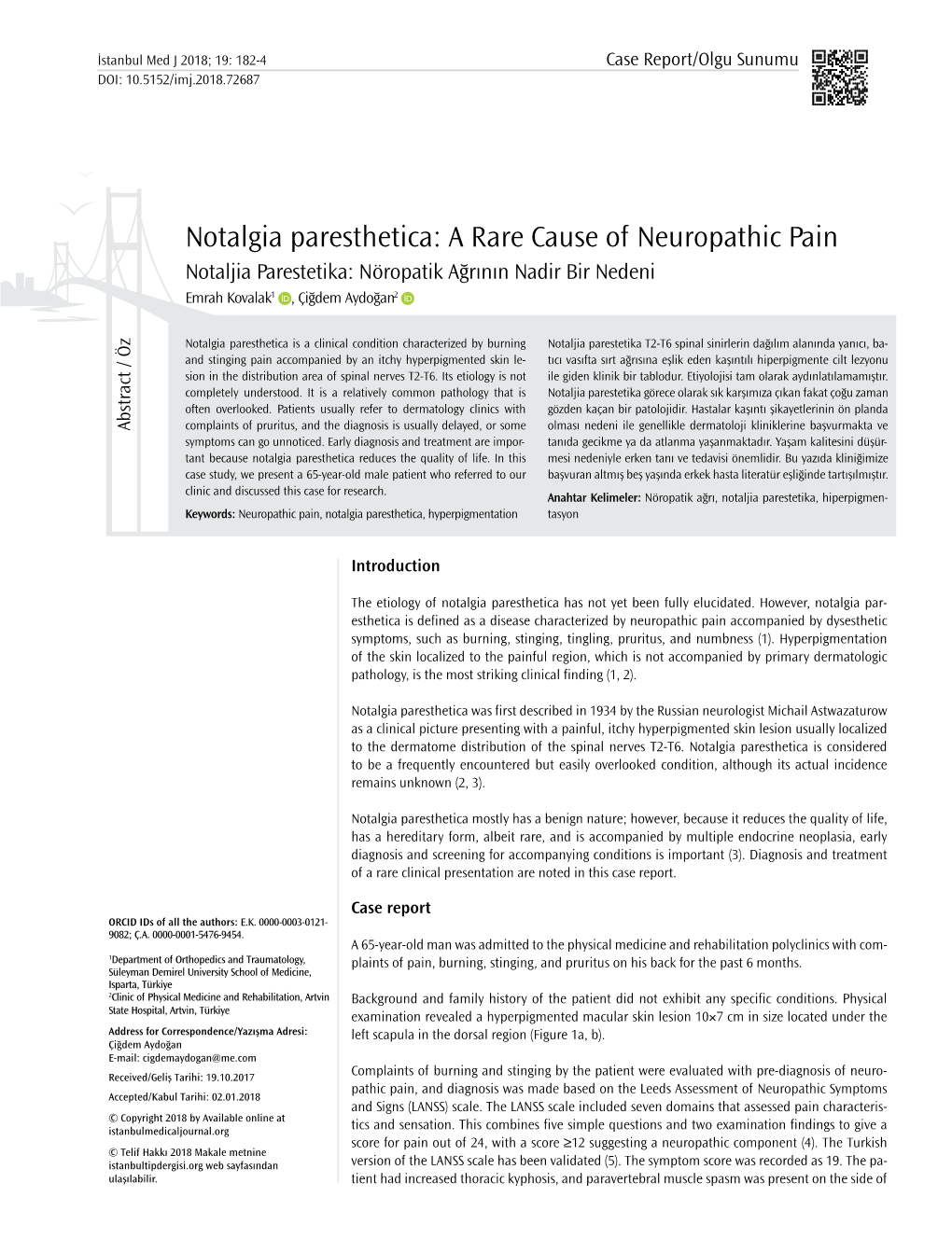 Notalgia Paresthetica: a Rare Cause of Neuropathic Pain Notaljia Parestetika: Nöropatik Ağrının Nadir Bir Nedeni Emrah Kovalak1 , Çiğdem Aydoğan2