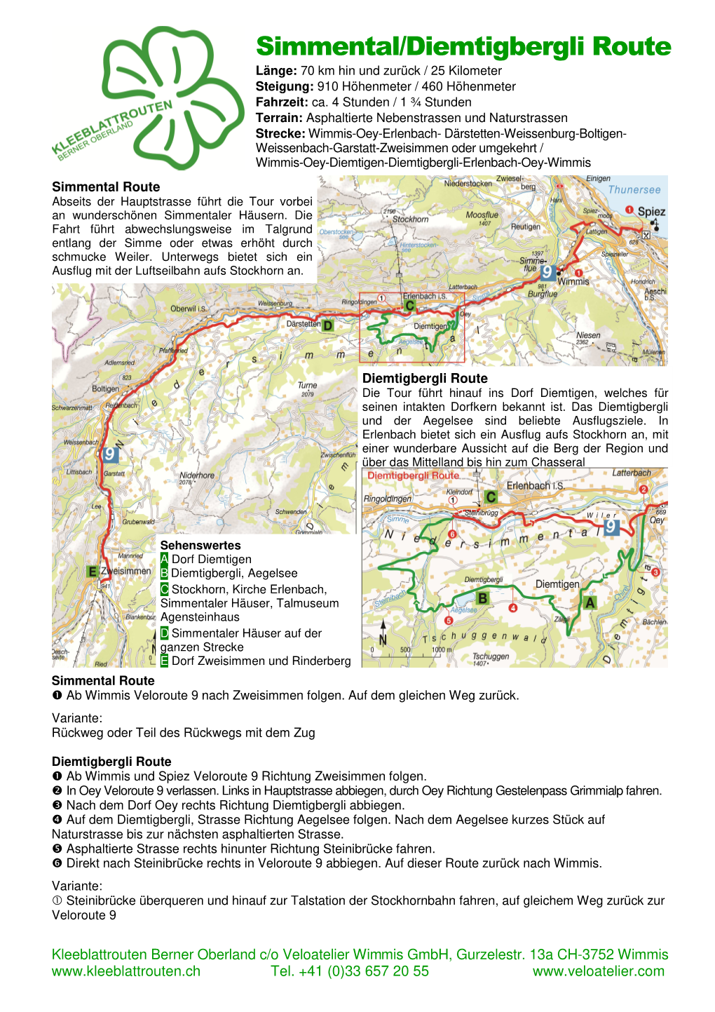 Simmental/Diemtigbergli Route Länge: 70 Km Hin Und Zurück / 25 Kilometer Steigung: 910 Höhenmeter / 460 Höhenmeter Fahrzeit: Ca