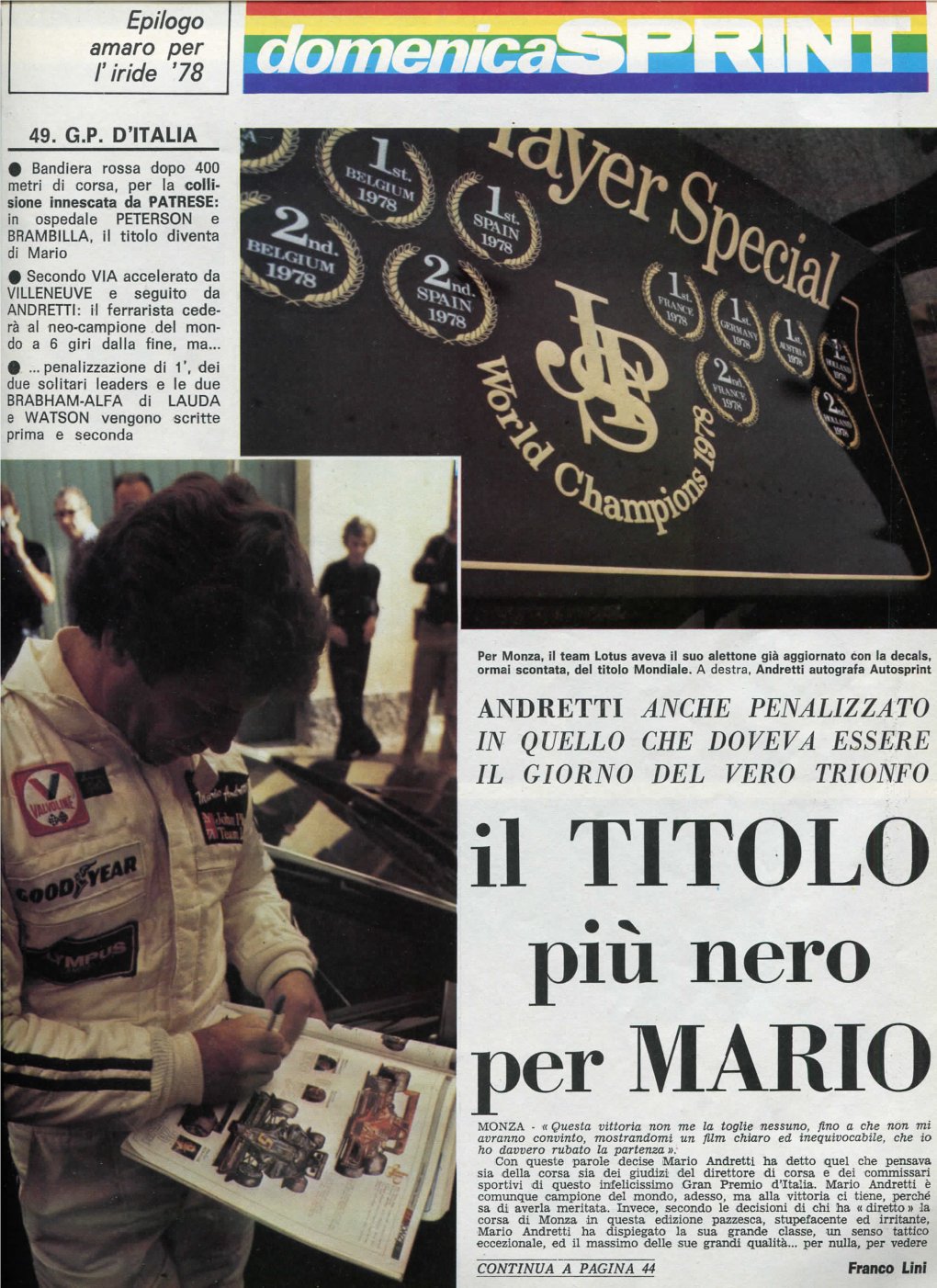 Il Titolo Diventa Di Mario • Secondo VIA Accelerato Da VILLENEUVE E Seguito Da ANDRETTI: Il Ferrarista Cede- Rà Al Neo-Campione Del Mon- Do a 6 Giri Dalla Fine, Ma