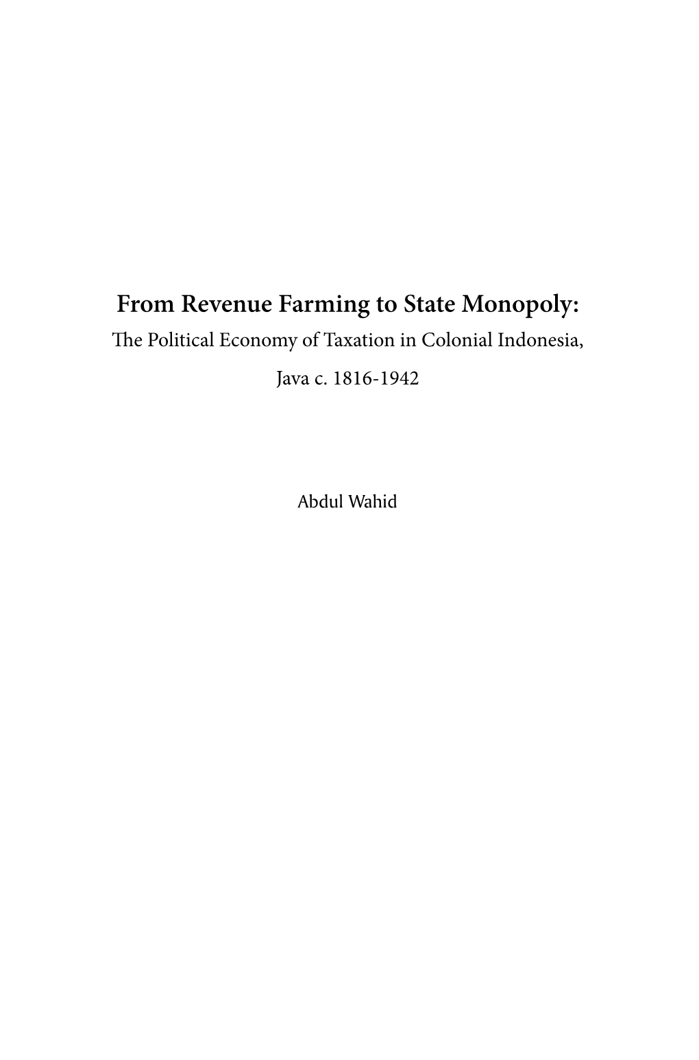 From Revenue Farming to State Monopoly: the Political Economy of Taxation in Colonial Indonesia, Java C