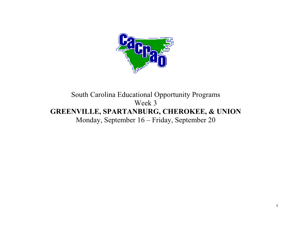 South Carolina Educational Opportunity Programs Week 3 GREENVILLE, SPARTANBURG, CHEROKEE, & UNION Monday, September 16 – Friday, September 20