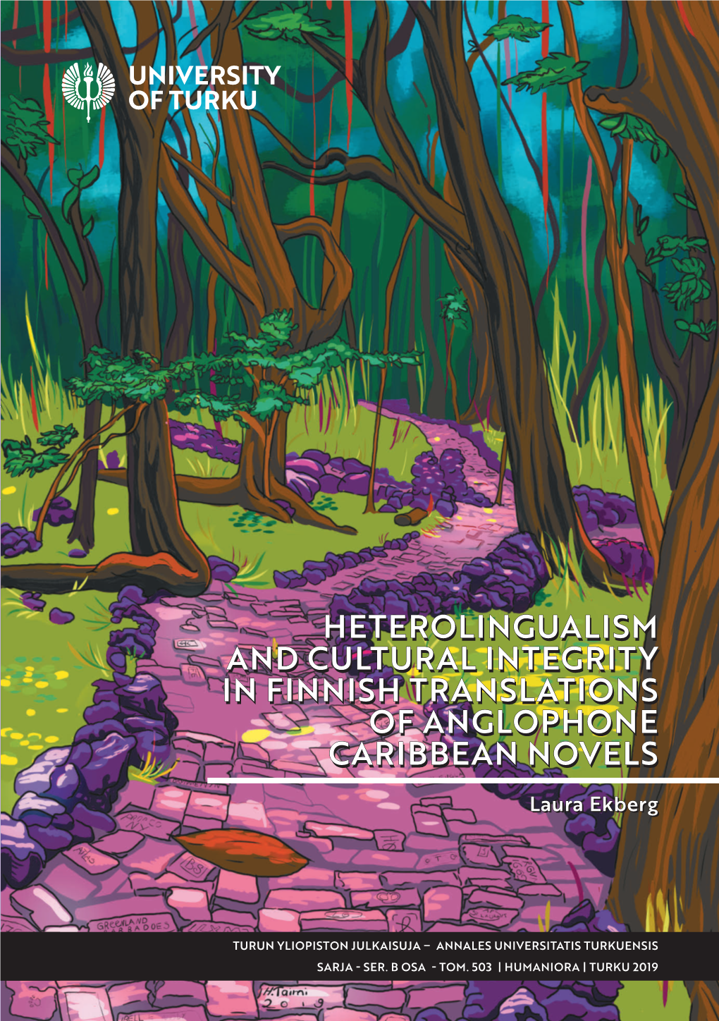 LAURA EKBERG: Heterolingualism and Cultural Integrity in Finnish Translations of Anglophone Caribbean Novels Doctoral Dissertation, 213 Pp