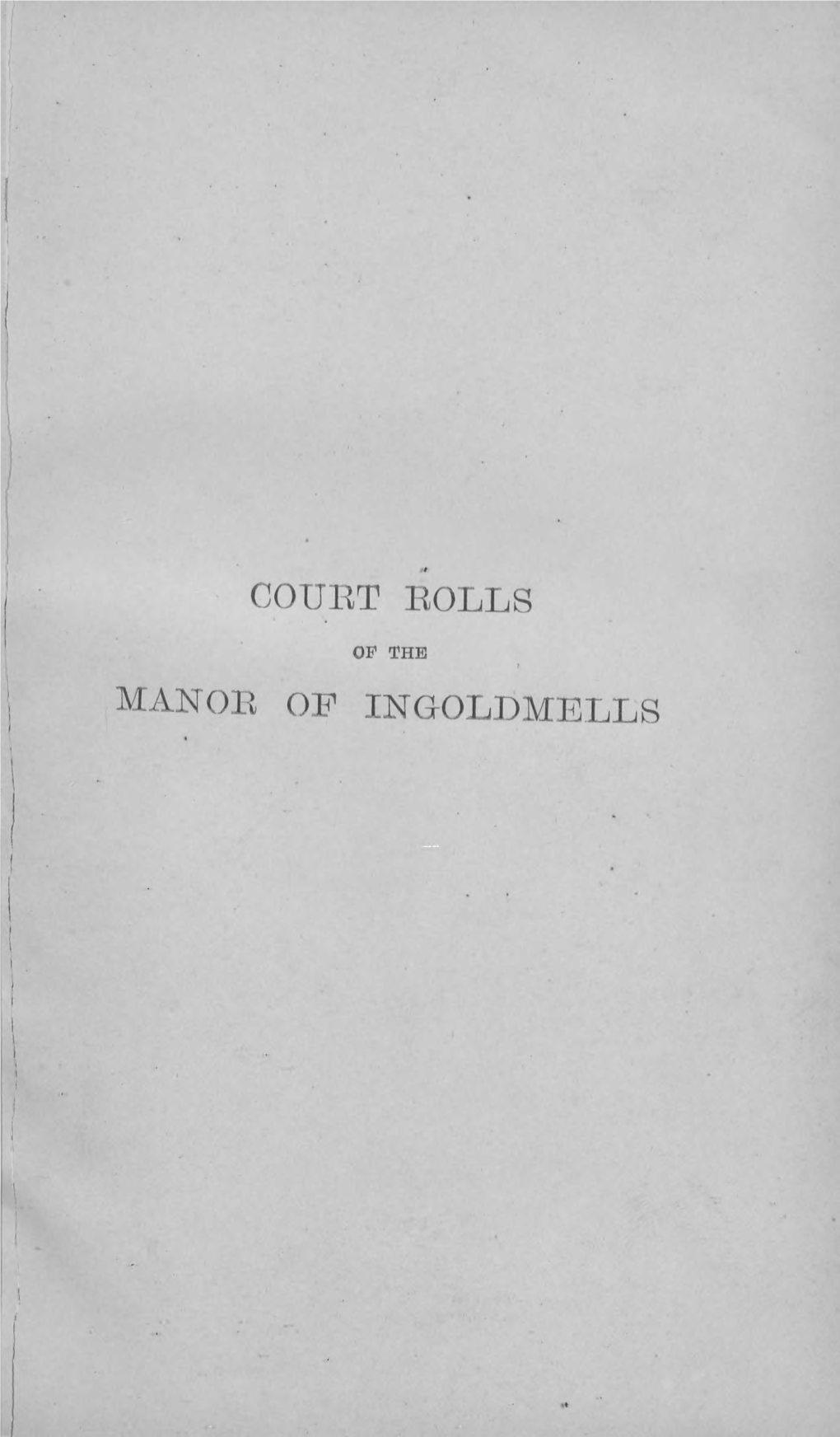 Court Rolls of the Manor of Ingoldmells in the County of Lincoln