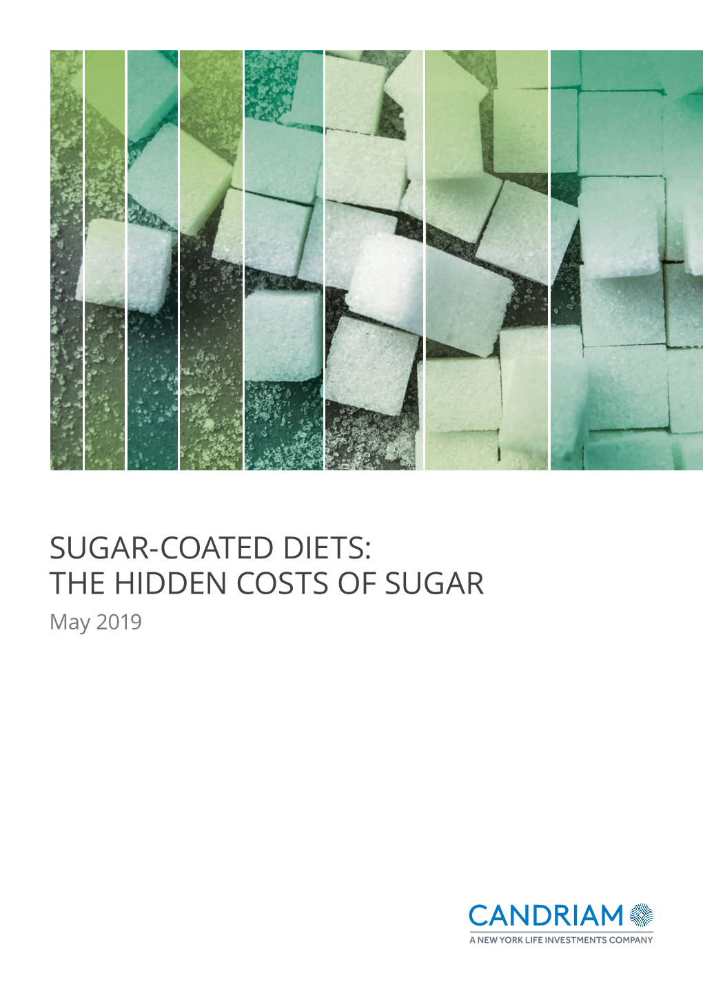 SUGAR-COATED DIETS: the HIDDEN COSTS of SUGAR May 2019 SUGAR PAPER MAY 2019