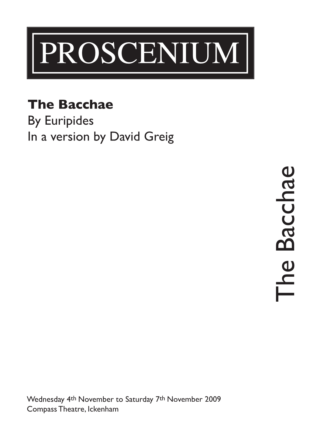 The Bacchae PROSCENIUM Th November Tosaturday 7 Th November 2009