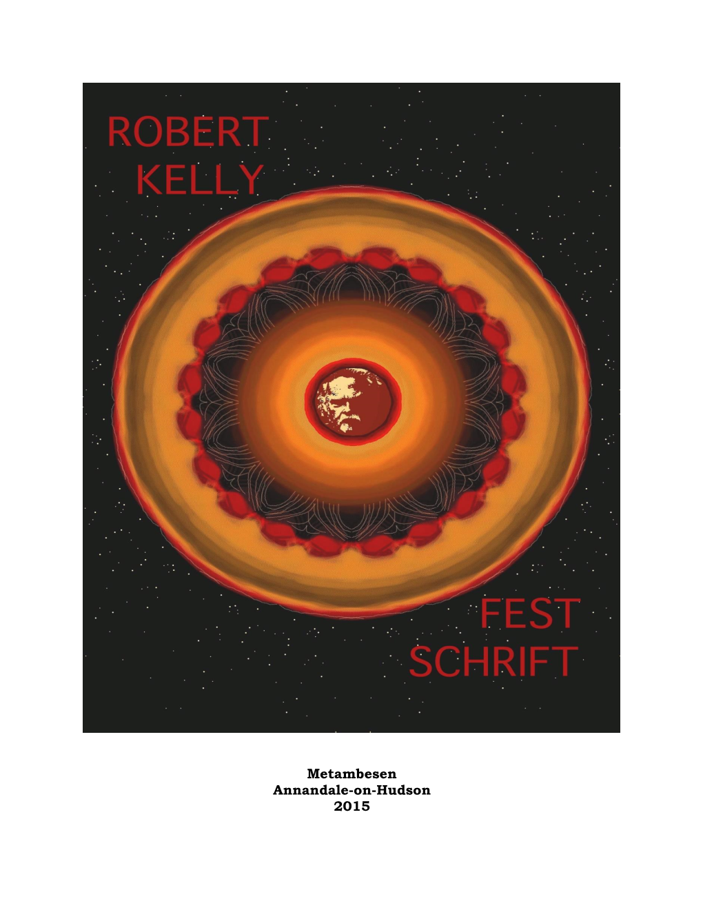 FESTSCHRIFT Is the Thirty-Ninth in a Series of Texts and Chapbooks Published by Metambesen