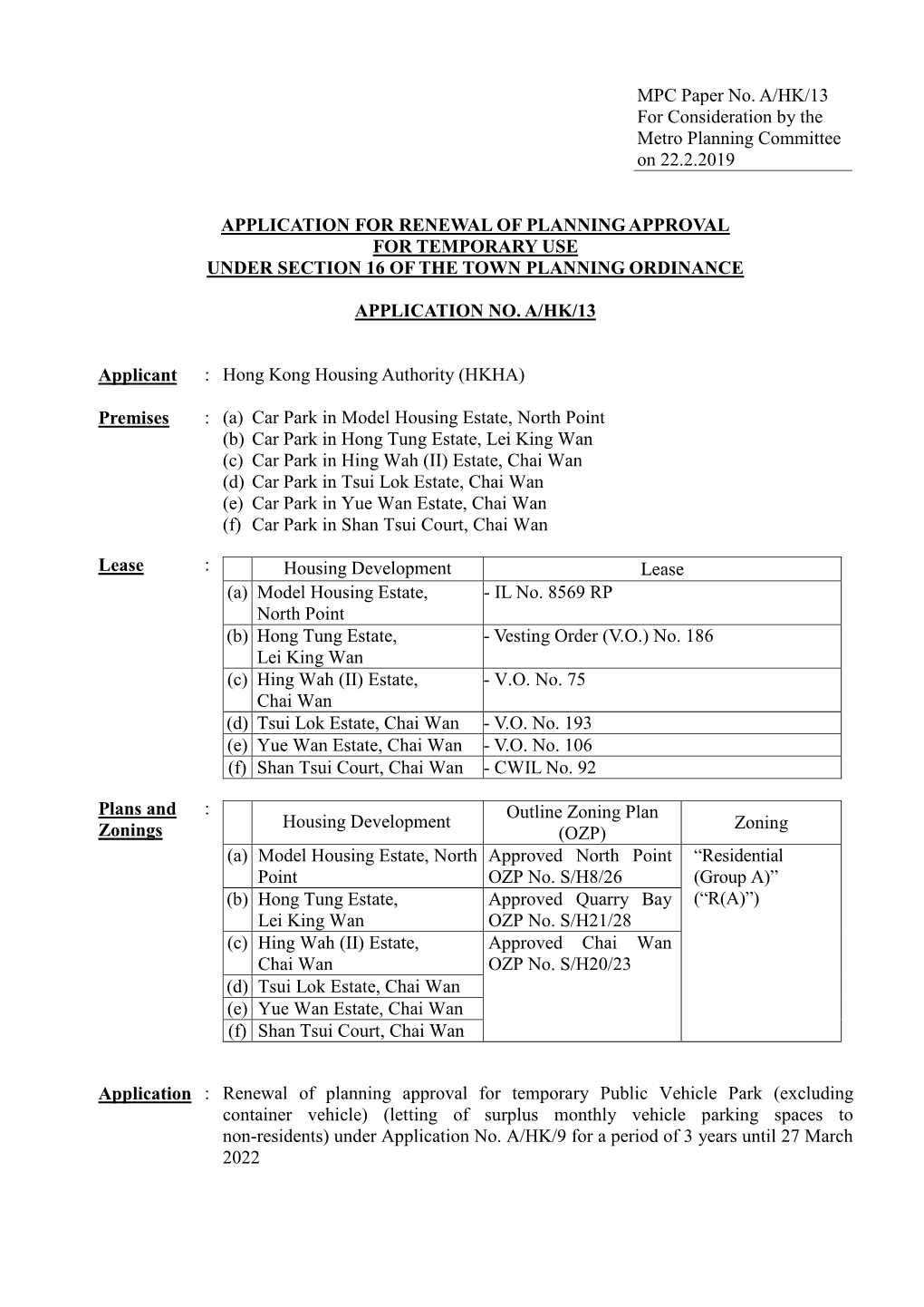 MPC Paper No. A/HK/13 for Consideration by the Metro Planning Committee on 22.2.2019 APPLICATION for RENEWAL of PLANNING