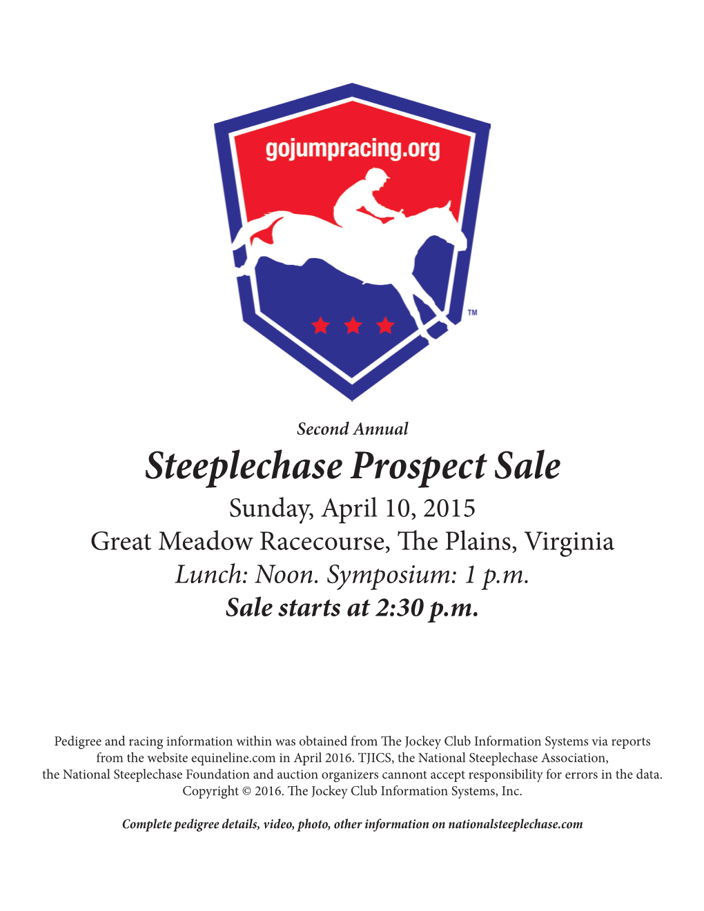 Steeplechase Prospect Sale Sunday, April 10, 2015 Great Meadow Racecourse, the Plains, Virginia Lunch: Noon