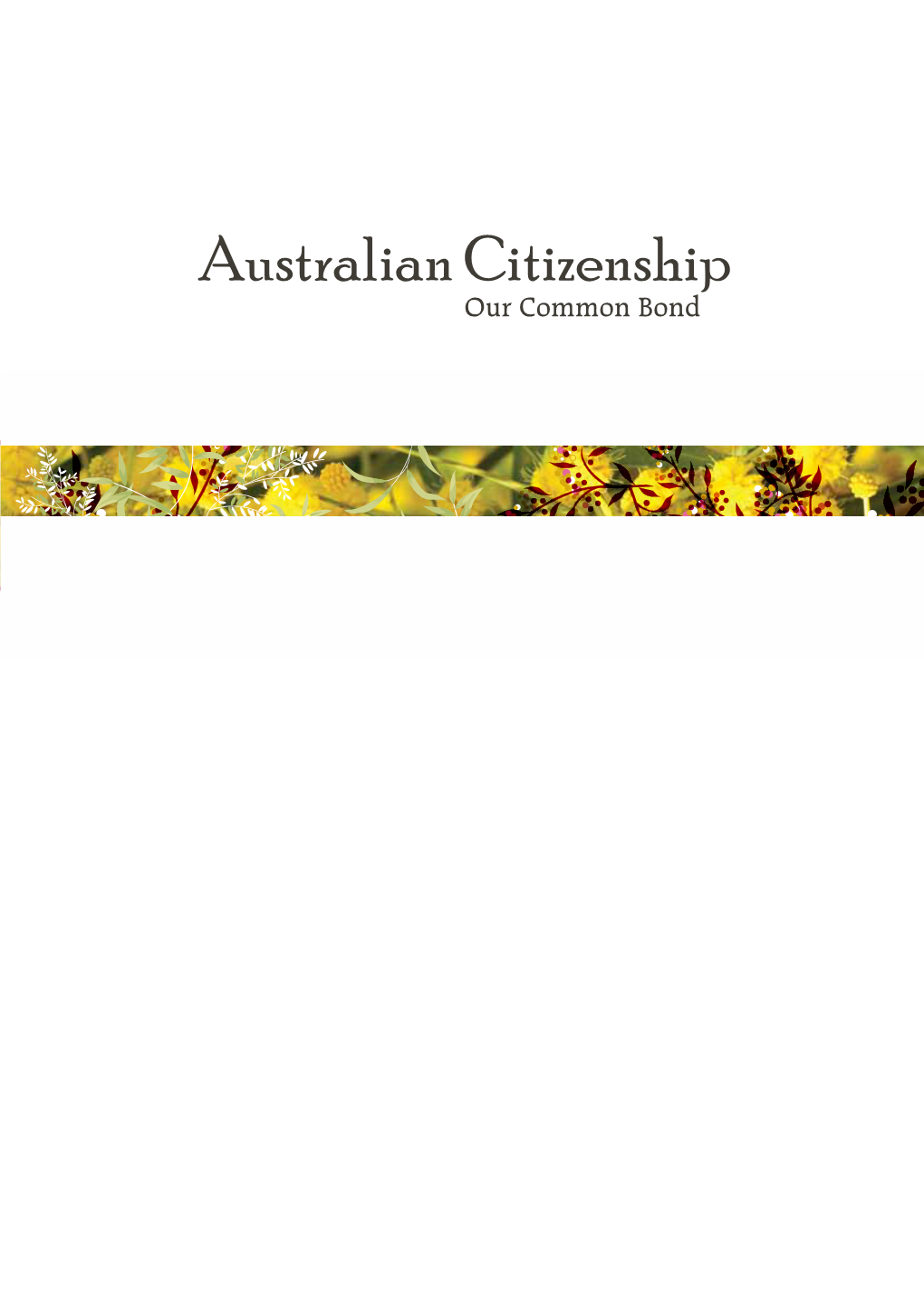 Australian Citizenship Our Common Bond © Commonwealth of Australia 2009