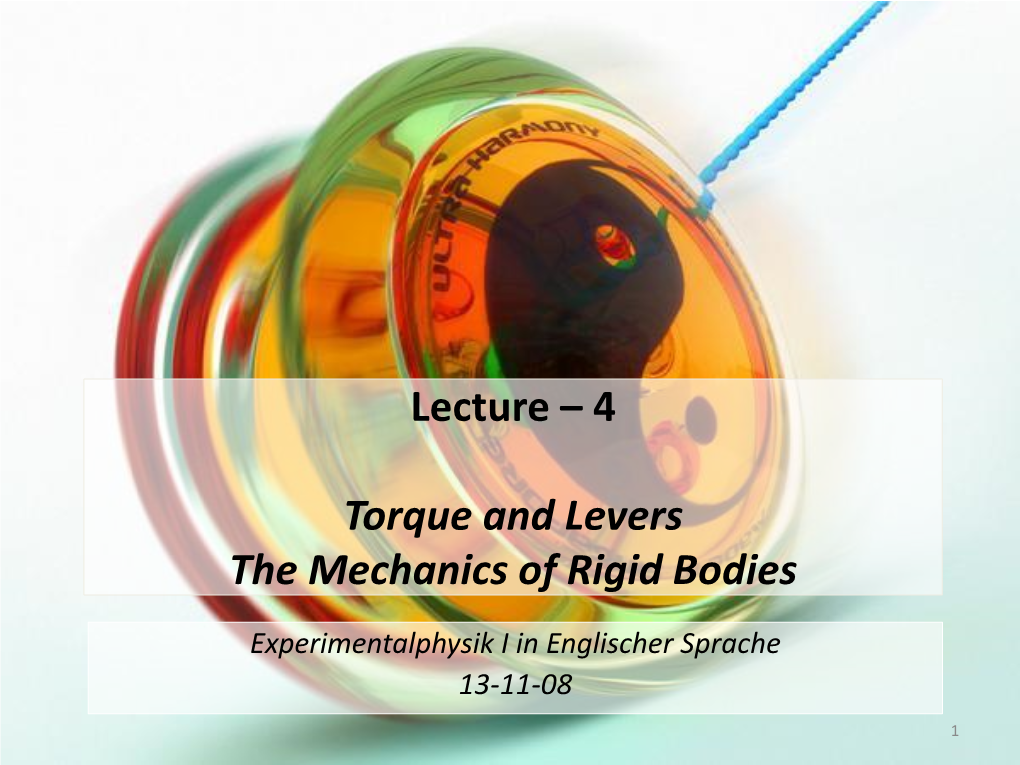 Lecture – 4 Torque and Levers the Mechanics of Rigid Bodies