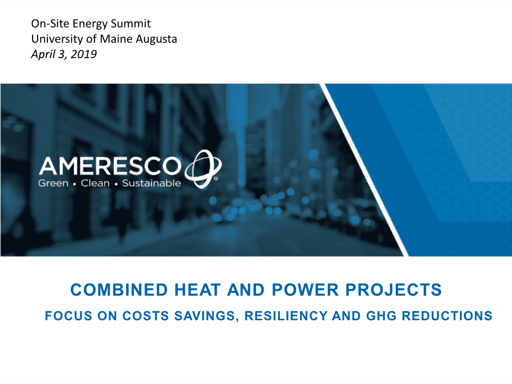 Combined Heat and Power Projects Focus on Costs Savings, Resiliency and Ghg Reductions Combined Heat & Power