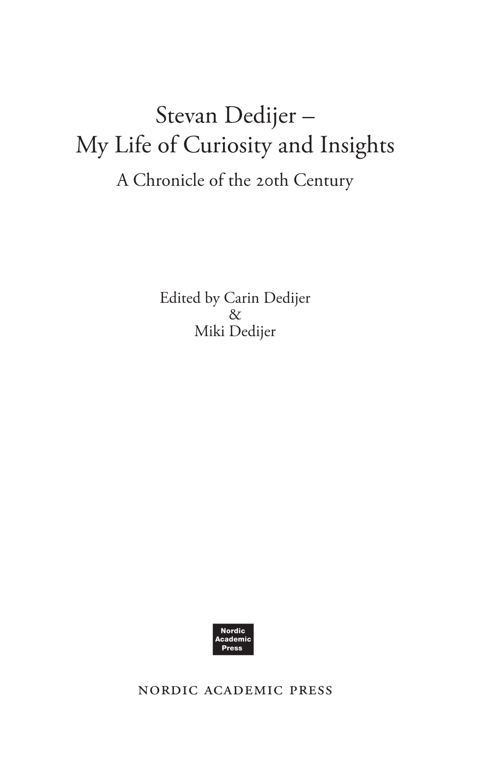 Stevan Dedijer – My Life of Curiosity and Insights a Chronicle of the 20Th Century