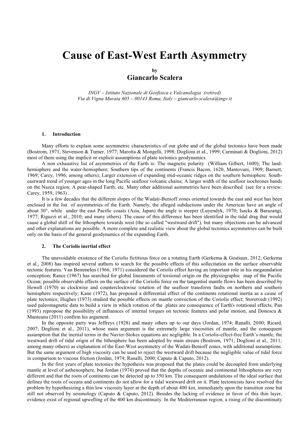 Cause of East-West Earth Asymmetry