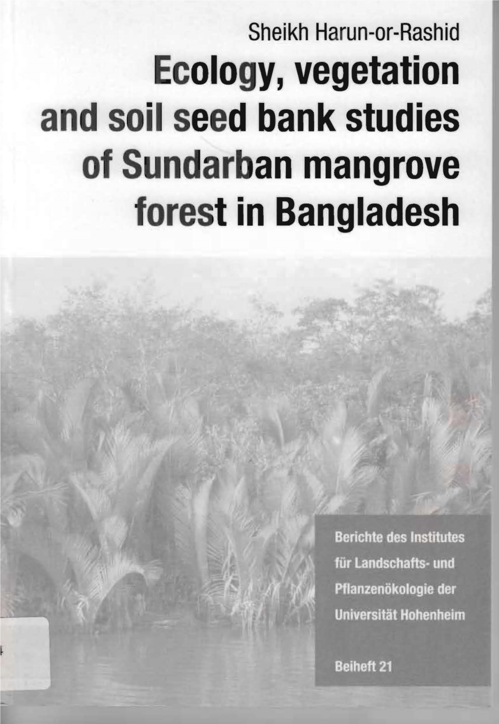 Ecology, Vegetation and Soil Seed Bank Studies of Sundarban Mangrove Forest in Bangladesh Summary