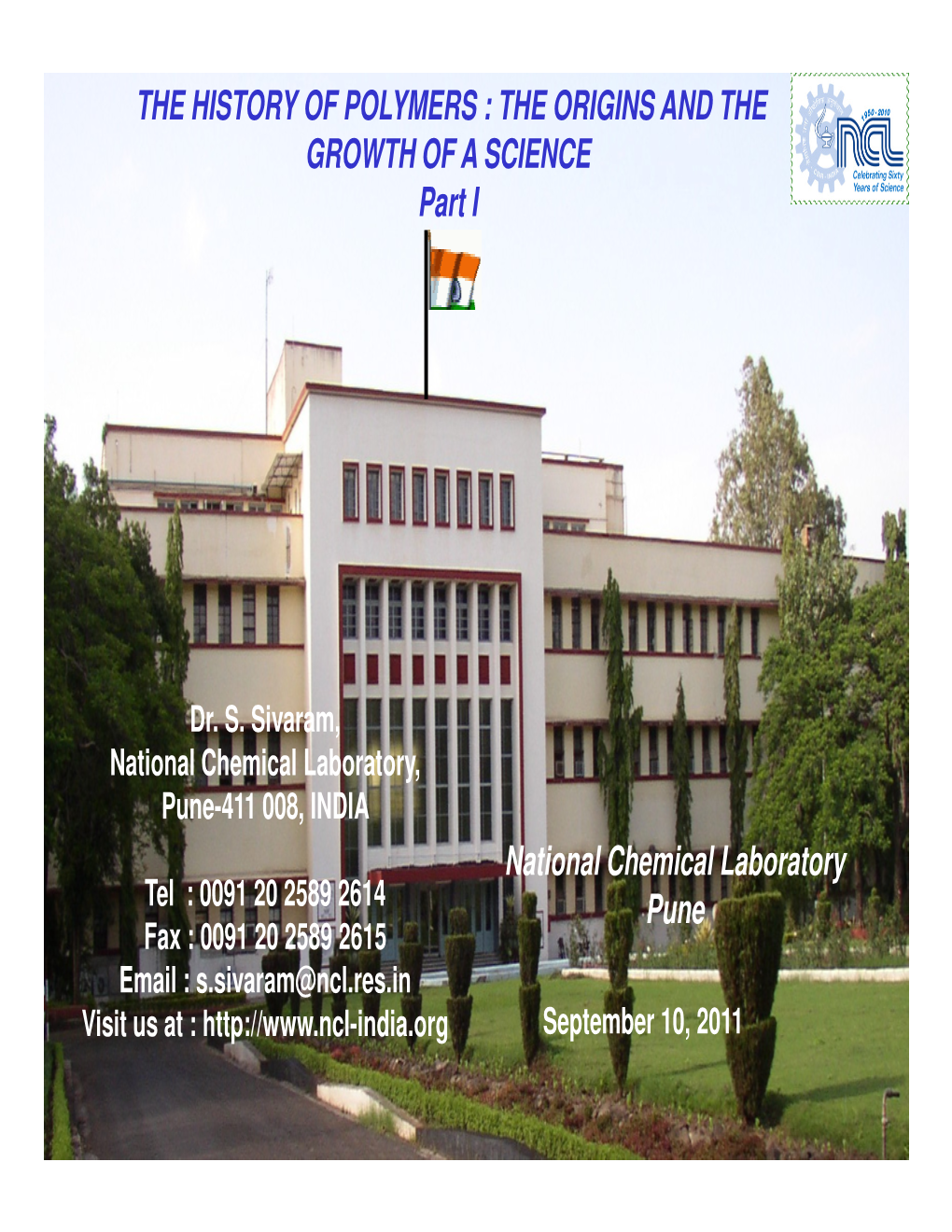 THE HISTORY of POLYMERS : the ORIGINS and the GROWTH of a SCIENCE Part I National Chemical Laboratory Pune