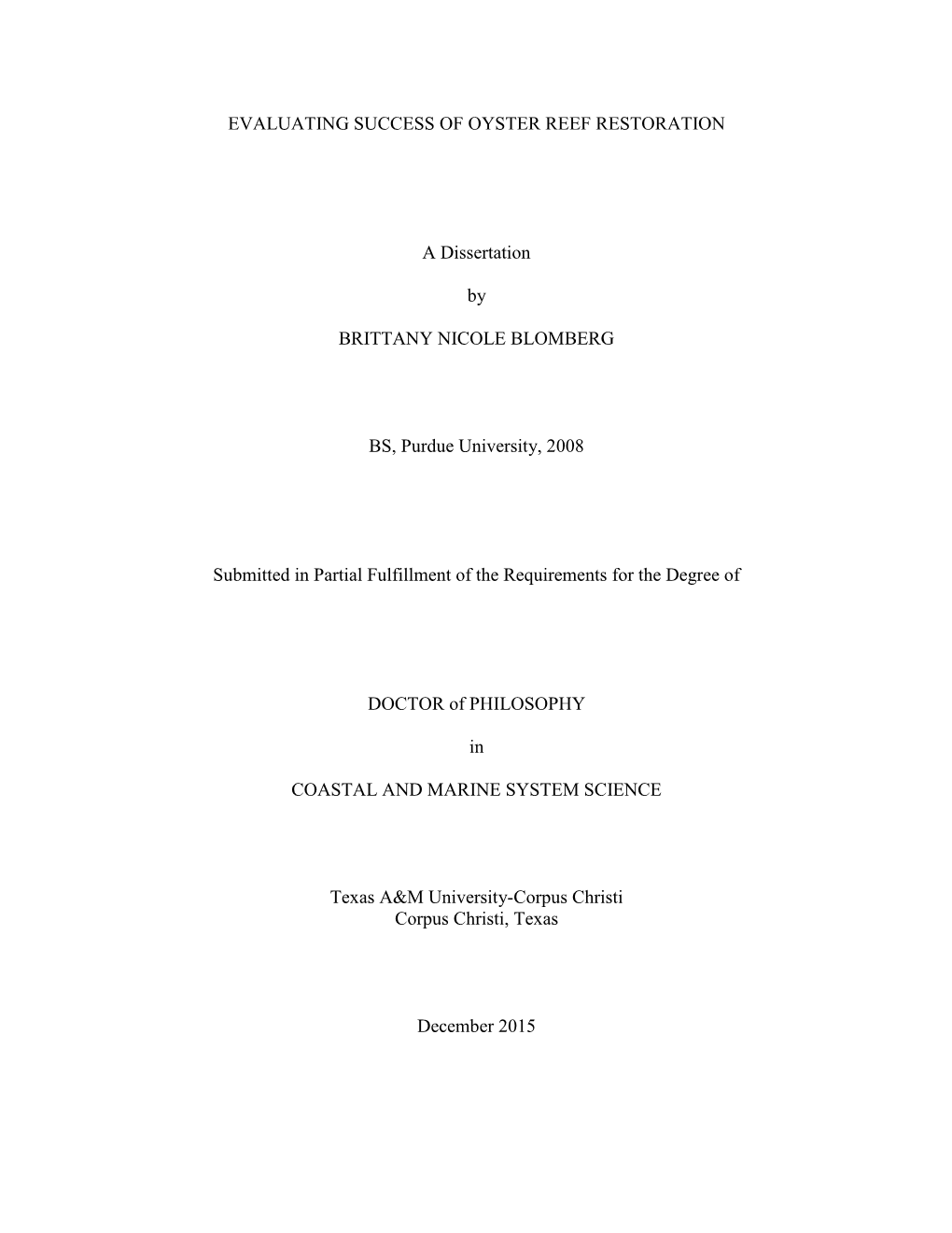 EVALUATING SUCCESS of OYSTER REEF RESTORATION a Dissertation by BRITTANY NICOLE BLOMBERG BS, Purdue University, 2008 Submitted I