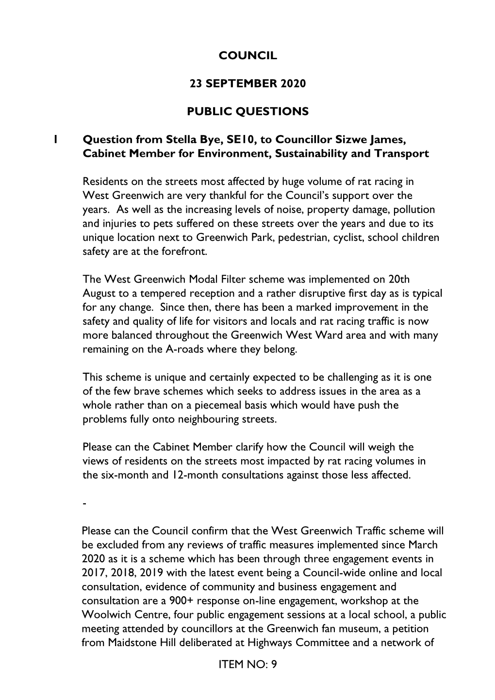 ITEM NO: 9 COUNCIL 23 SEPTEMBER 2020 PUBLIC QUESTIONS 1 Question from Stella Bye, SE10, to Councillor Sizwe James, Cabinet Membe