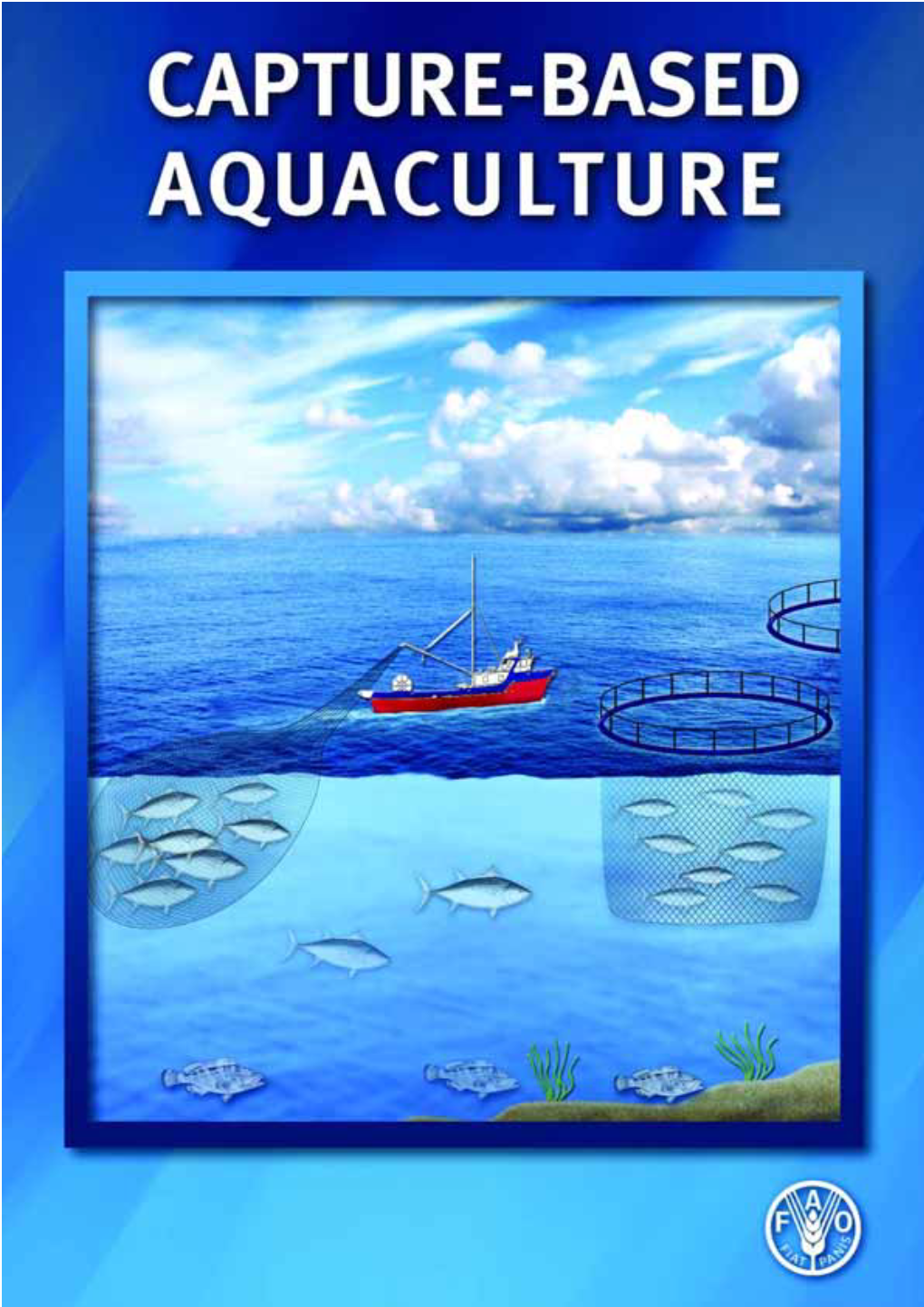 Capture-Based Aquaculture the Fattening of Eels, Groupers, Tunas and Yellowtails