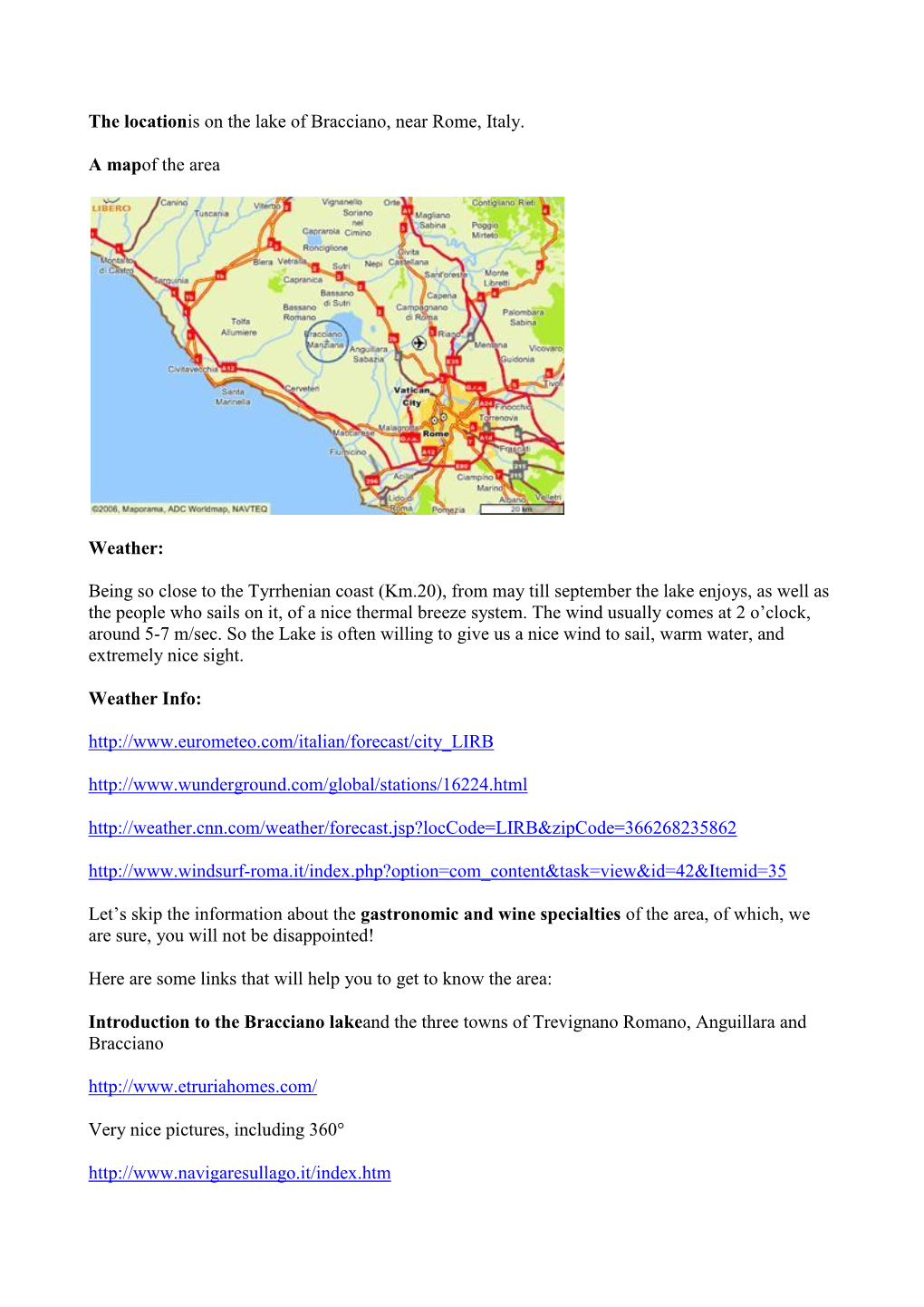 The Locationis on the Lake of Bracciano, Near Rome, Italy. a Mapof the Area Weather