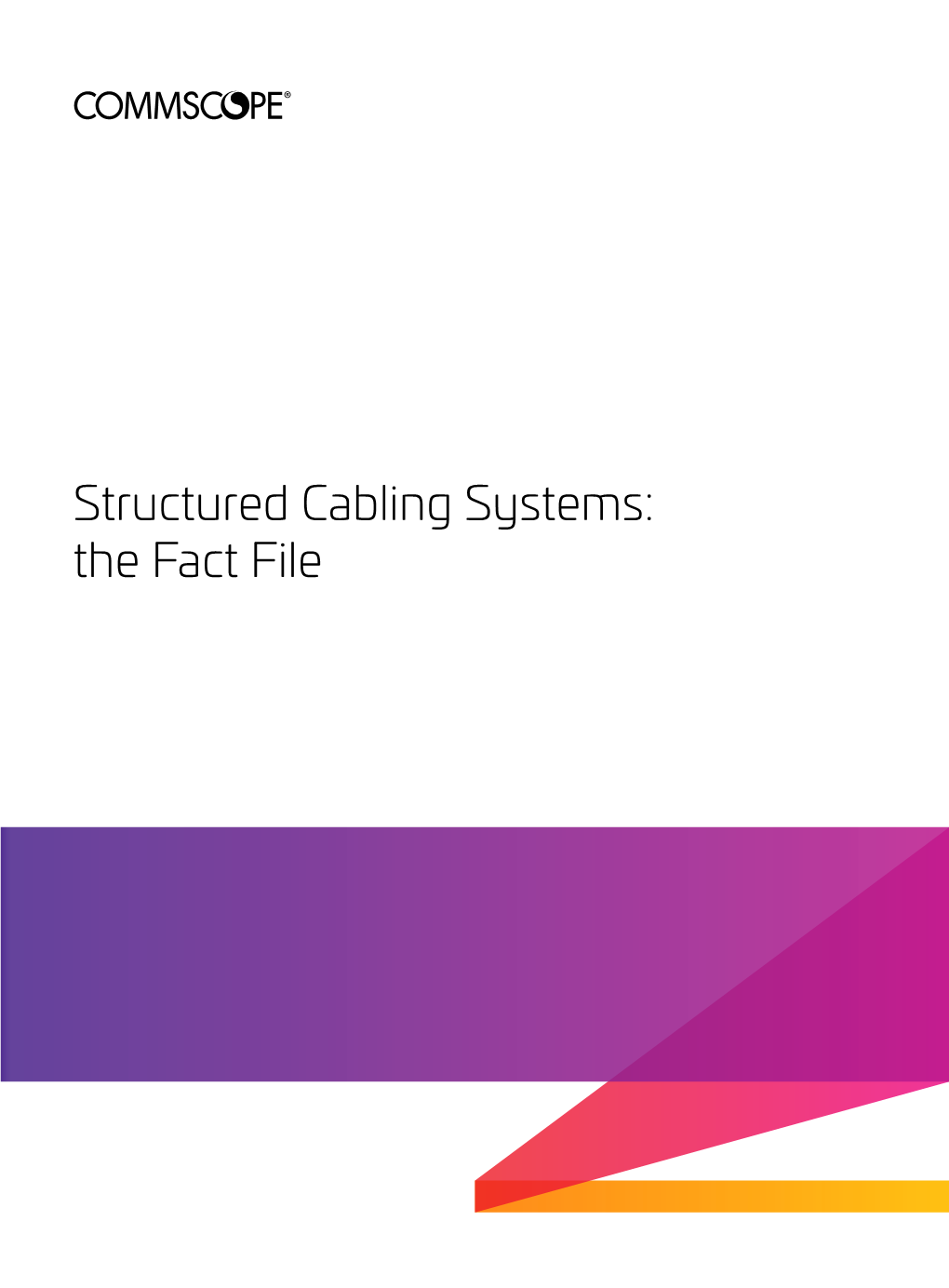 Structured Cabling Systems: the Fact File Contents