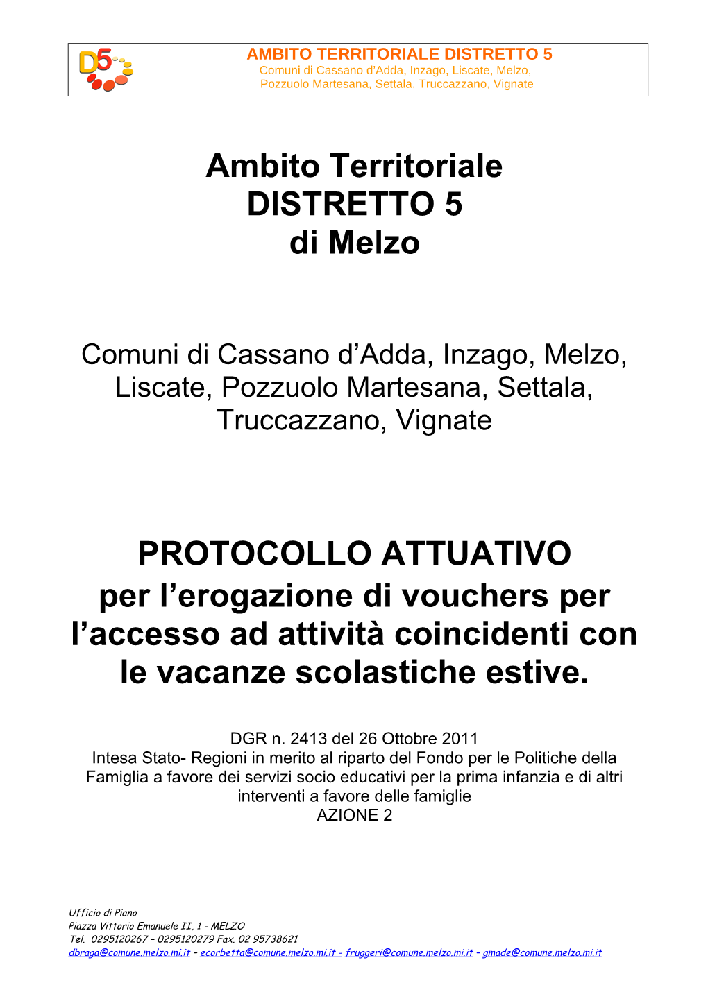 AMBITO TERRITORIALE DISTRETTO 5 Comuni Di Cassano D’Adda, Inzago, Liscate, Melzo, Pozzuolo Martesana, Settala, Truccazzano, Vignate