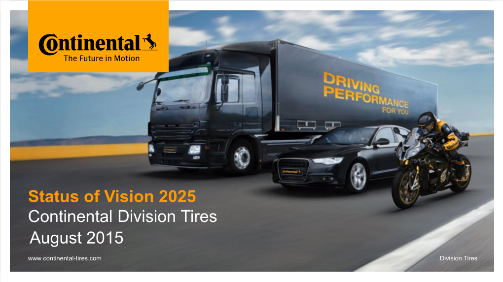 Status of Vision 2025 Continental Division Tires August 2015 Division Tires Continental Corporation Overview 2014