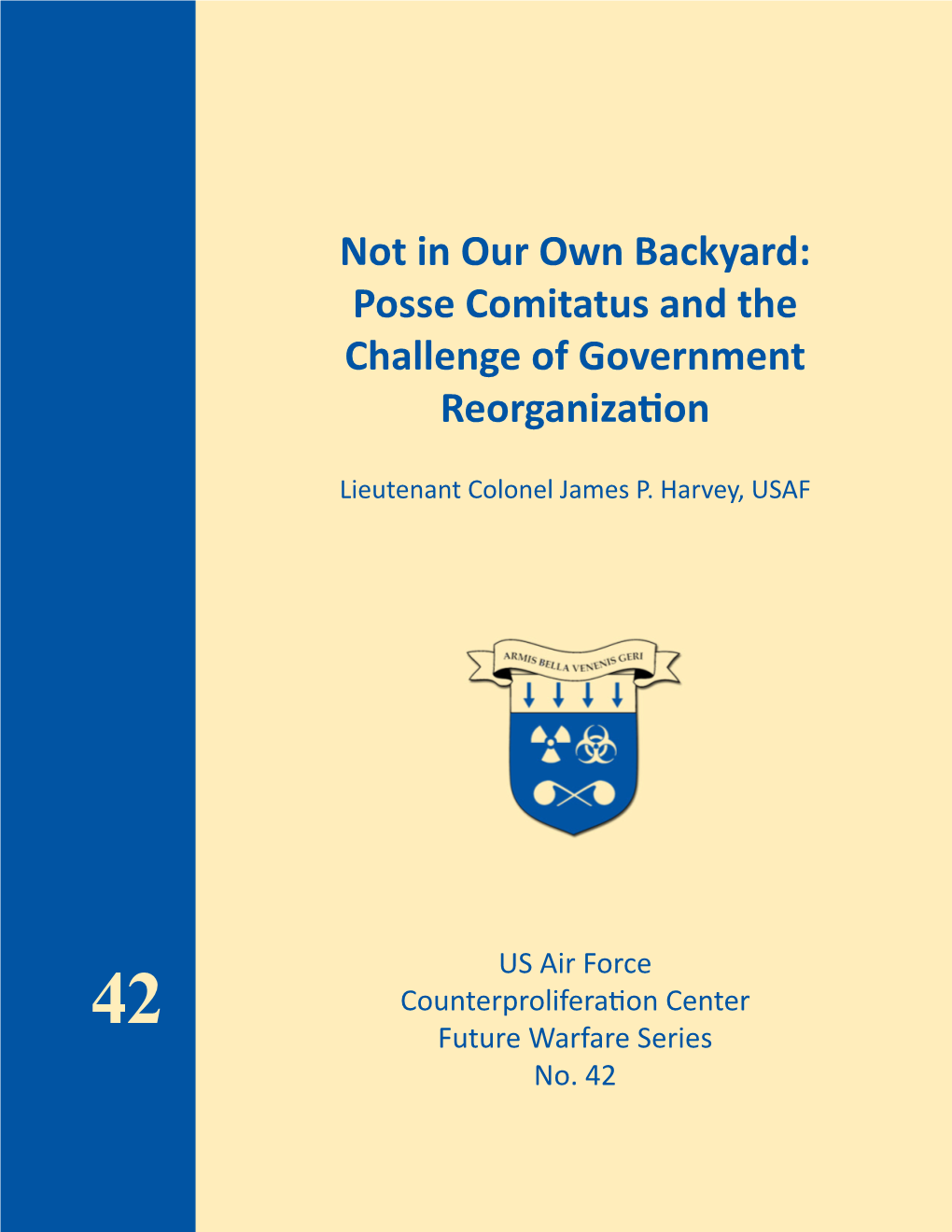 Not in Our Own Backyard: Posse Comitatus and the Challenge of Government Reorganization