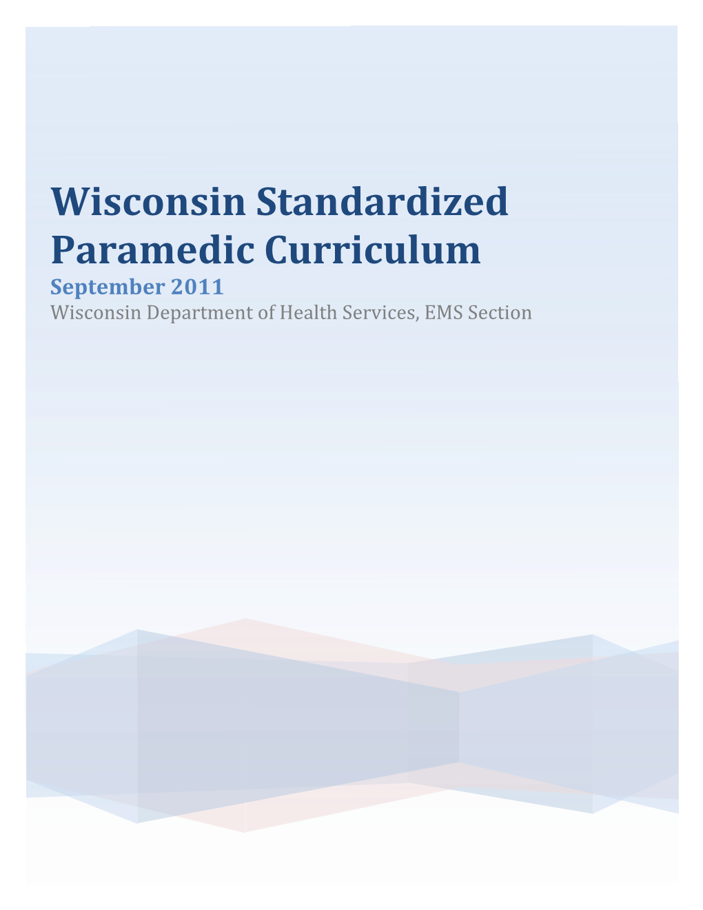 Wisconsin Standardized Paramedic Curriculum September 2011 Wisconsin Department of Health Services, EMS Section