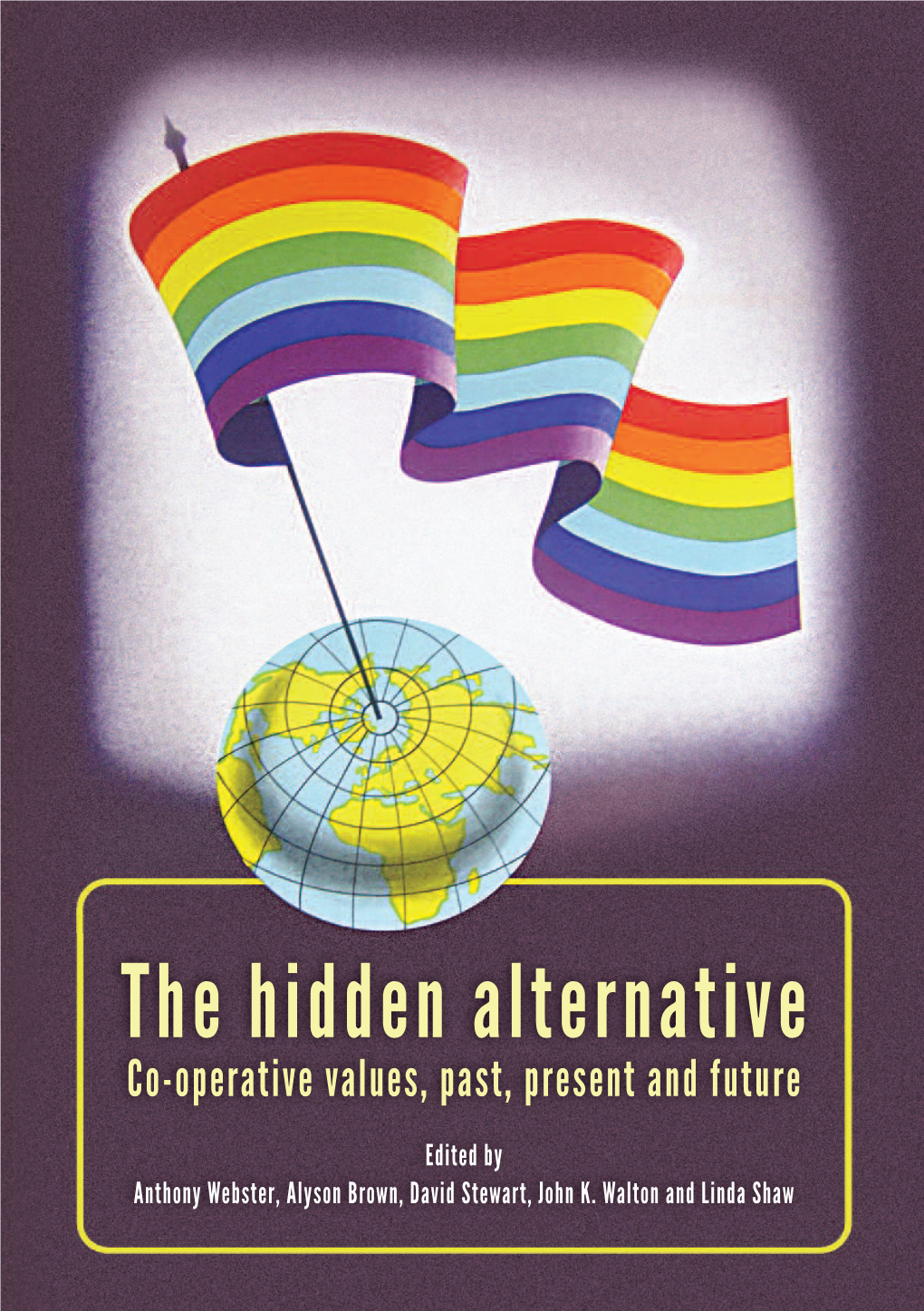 The Hidden Alternative? 1 Anthony Webster, Linda Shaw, David Stewart, John K