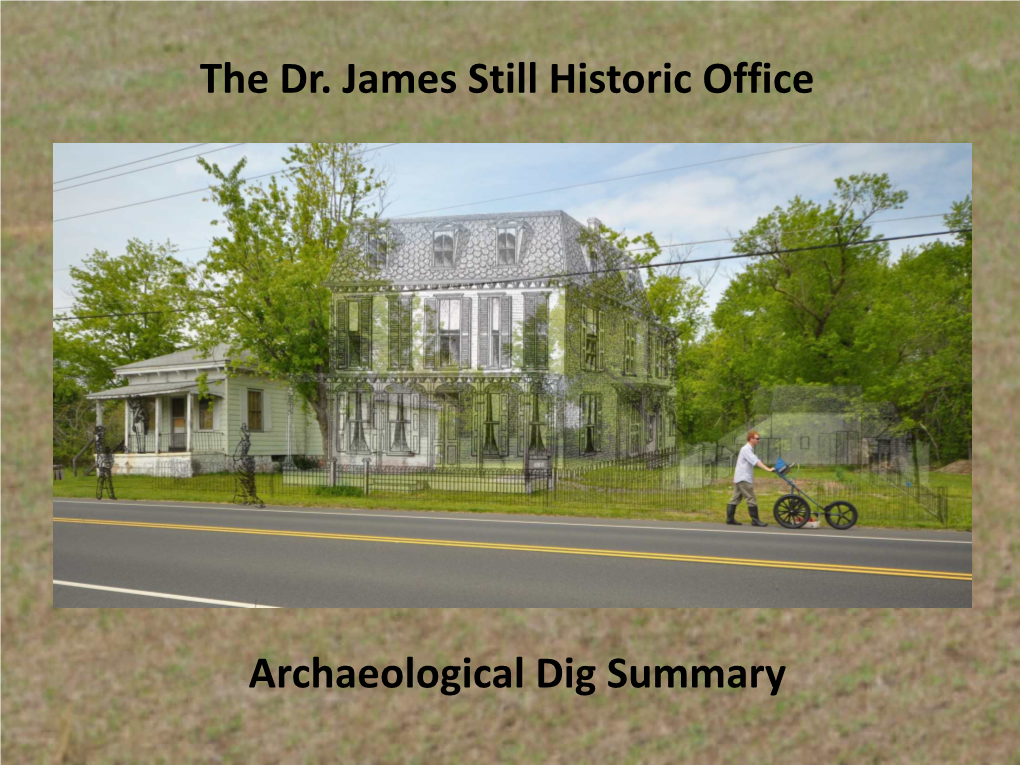 The Dr. James Still Historic Office Archaeological Dig Summary