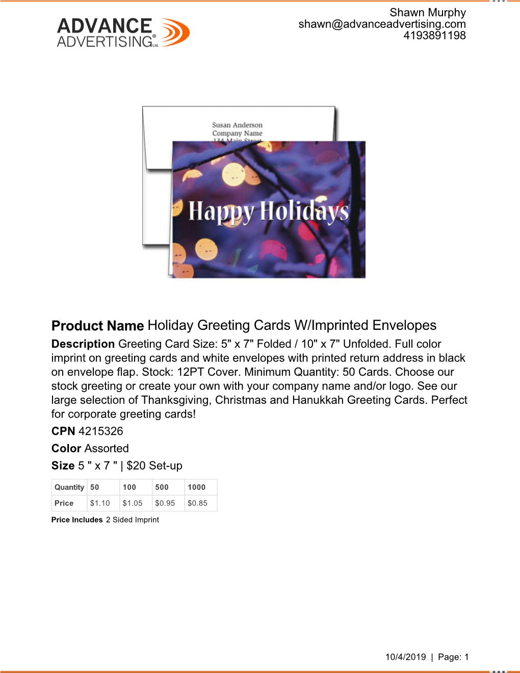 Product Name Holiday Greeting Cards W/Imprinted Envelopes Description Greeting Card Size: 5" X 7" Folded / 10" X 7" Unfolded